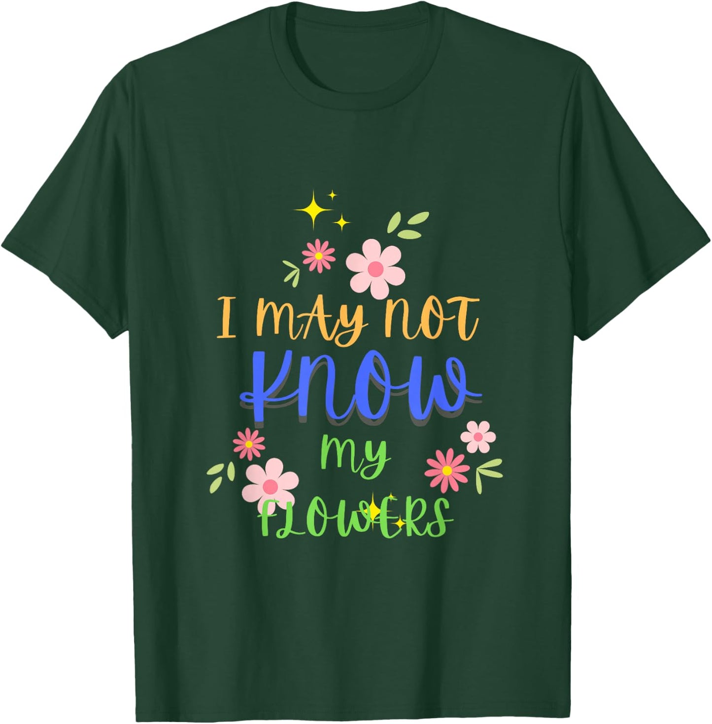 I May Not Know My Flowers Retro T-Shirt - T-Shirt | Forest
