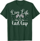 Live Life Like It's The Last Lap Women Men Car Racing T-Shirt - T-Shirt | Forest