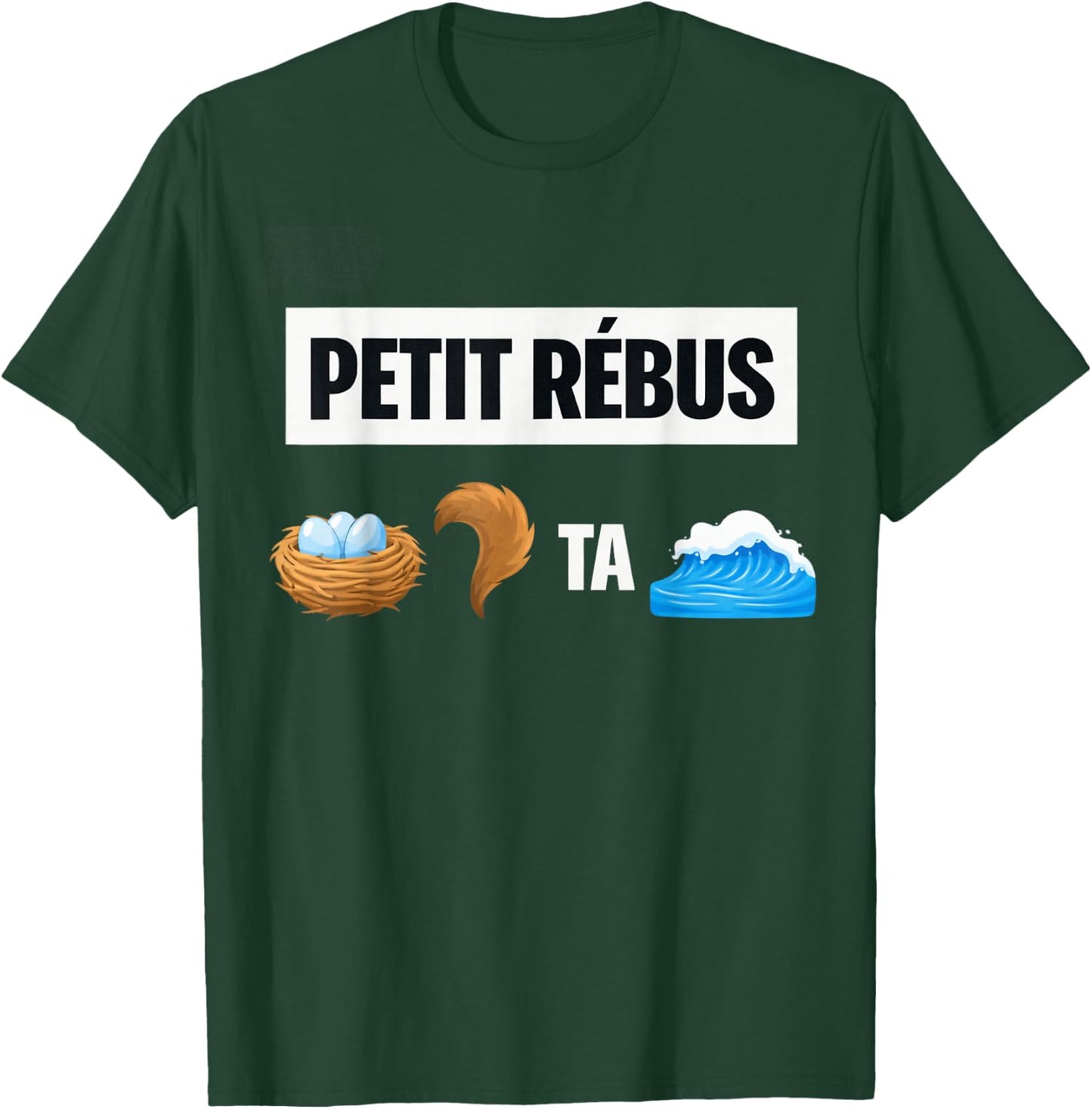 Petit Rébus Humour Rigolo Nid Queue ta mer Femme Homme T-Shirt - T-Shirt | Forest