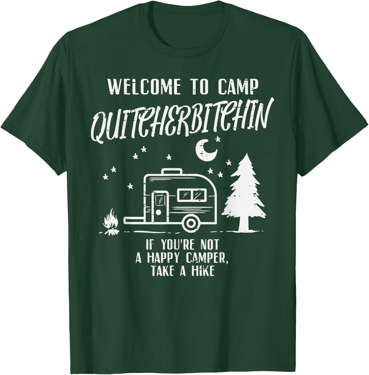 Welcome Camp Quitcherbitchin Funny Camping Camper Women Men T-Shirt - T-Shirt | Forest