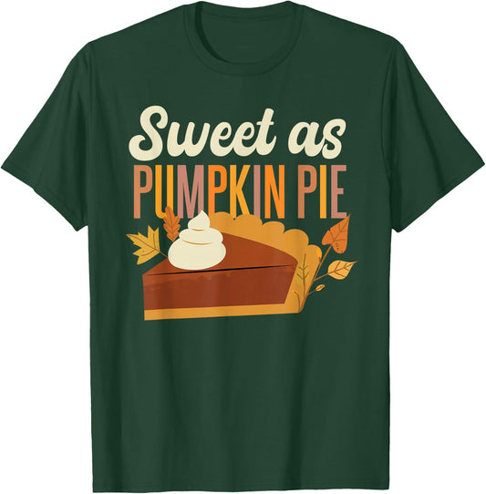 Pumpkin Pie Thanksgiving Sweet As Pumpkin Pie T-Shirt - T-Shirt | Forest