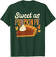 Pumpkin Pie Thanksgiving Sweet As Pumpkin Pie T-Shirt - T-Shirt | Forest