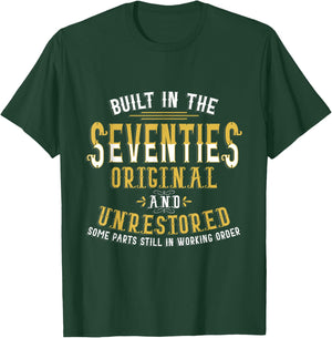 Built In Seventies Original Unrestored 40th Birthday Funny T-Shirt - T-Shirt | Forest