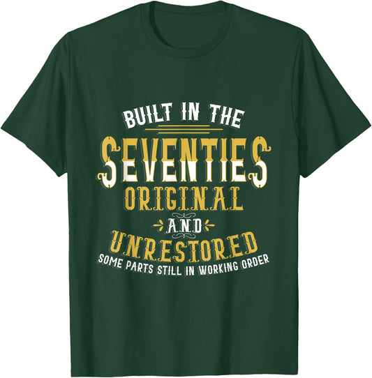 Built In Seventies Original Unrestored 40th Birthday Funny T-Shirt - T-Shirt | Forest