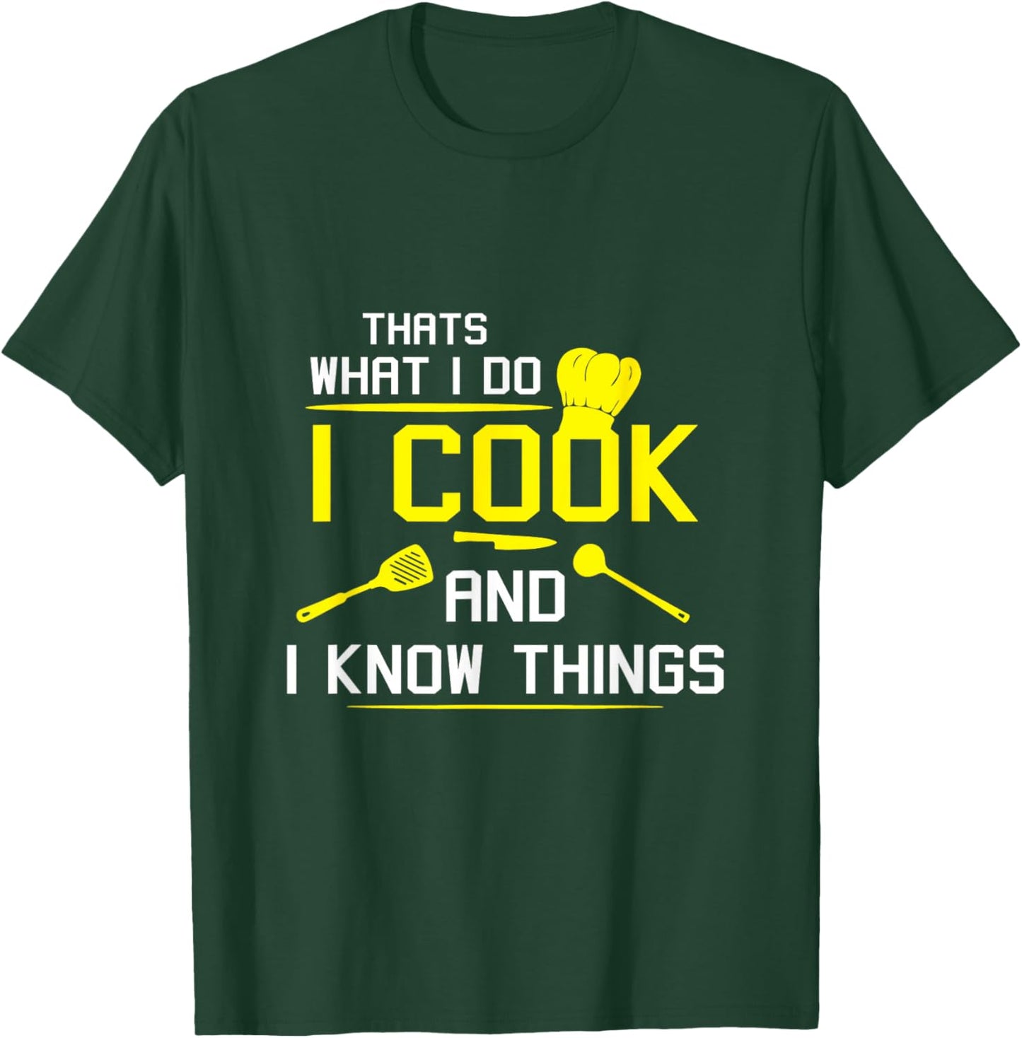 Chef Geek Food Funny I Cook and I Know Things T-Shirt - T-Shirt | Forest