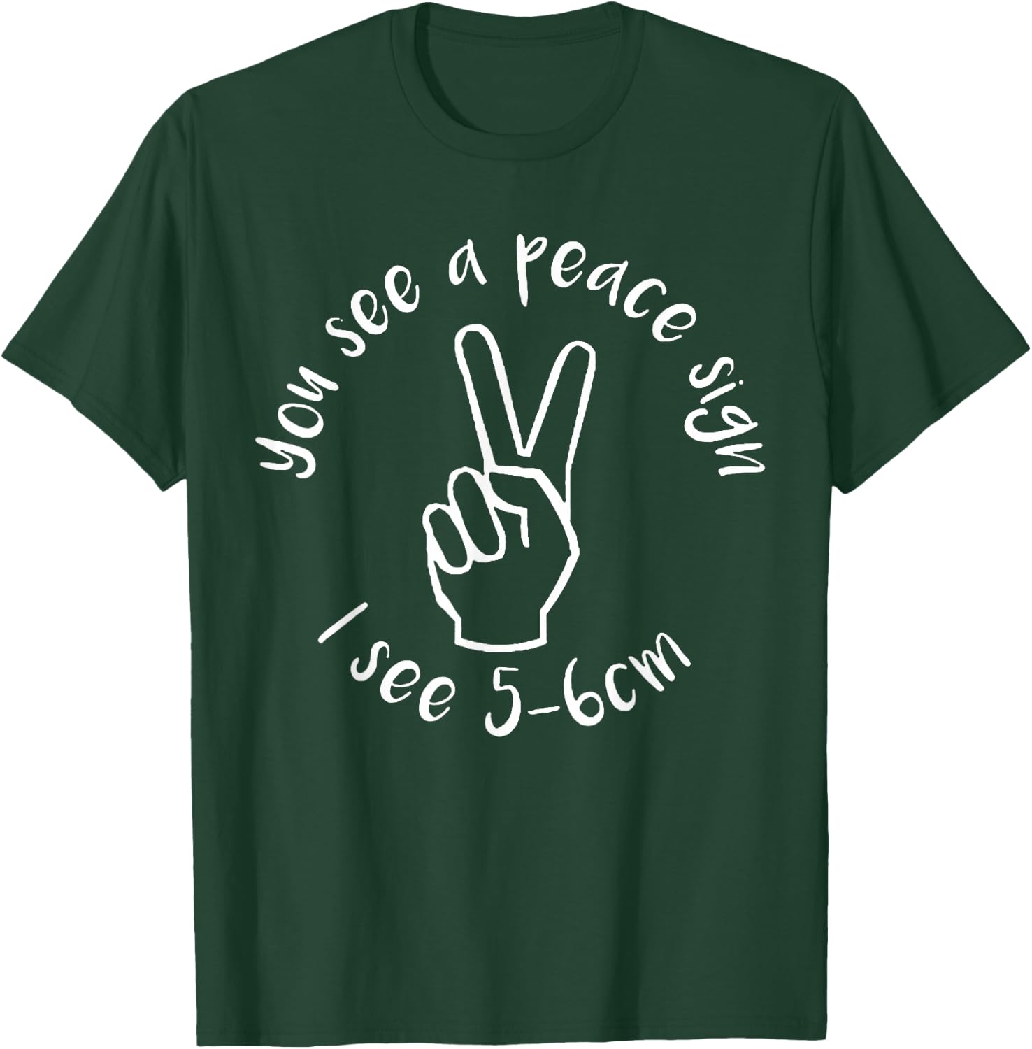 You See A Peace Sign I See 5-6cm T-Shirt - T-Shirt | Forest