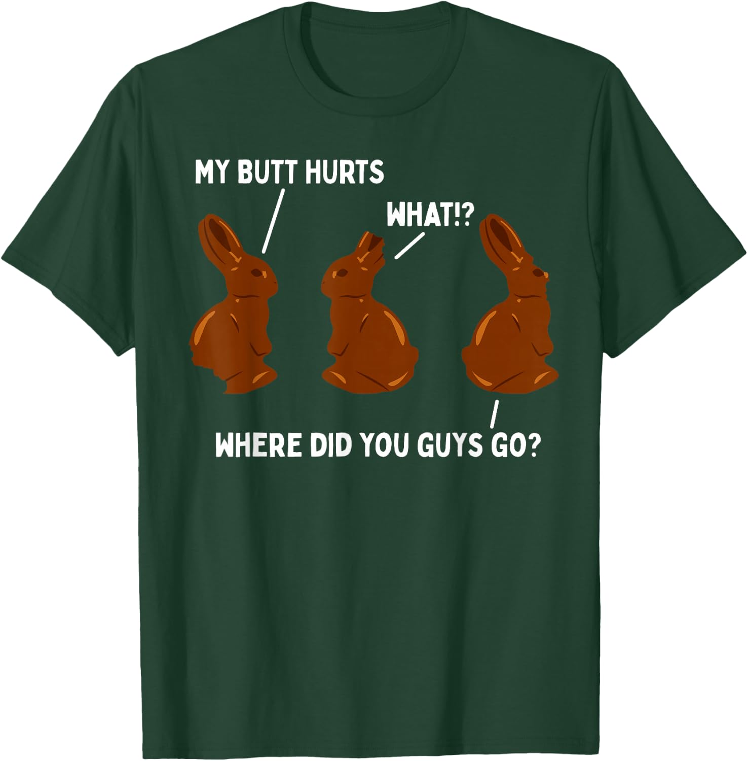 My Butt Hurts Chocolate Bunny Easter Funny T-Shirt - T-Shirt | Forest
