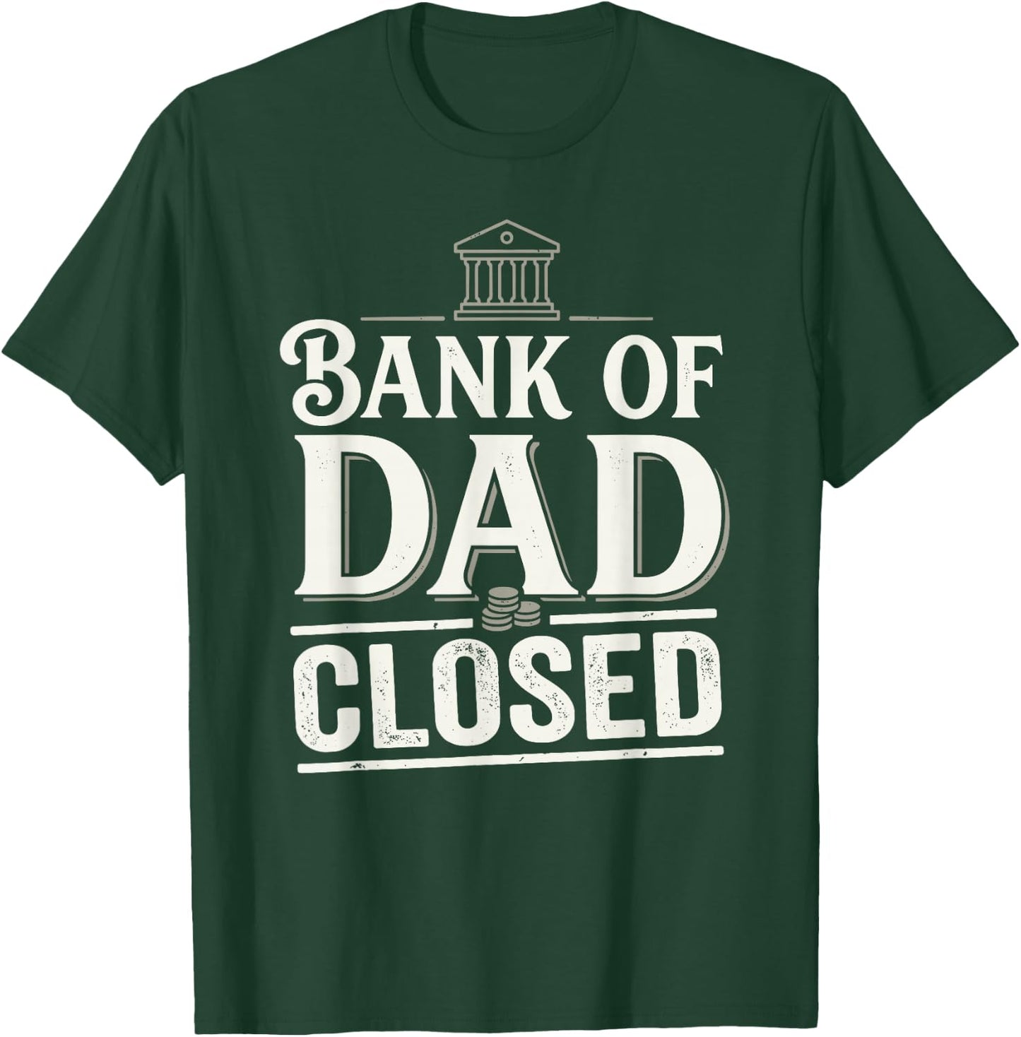 Bank of Dad Closed Funny Daddy Jokes Father Money Humor T-Shirt - T-Shirt | Forest