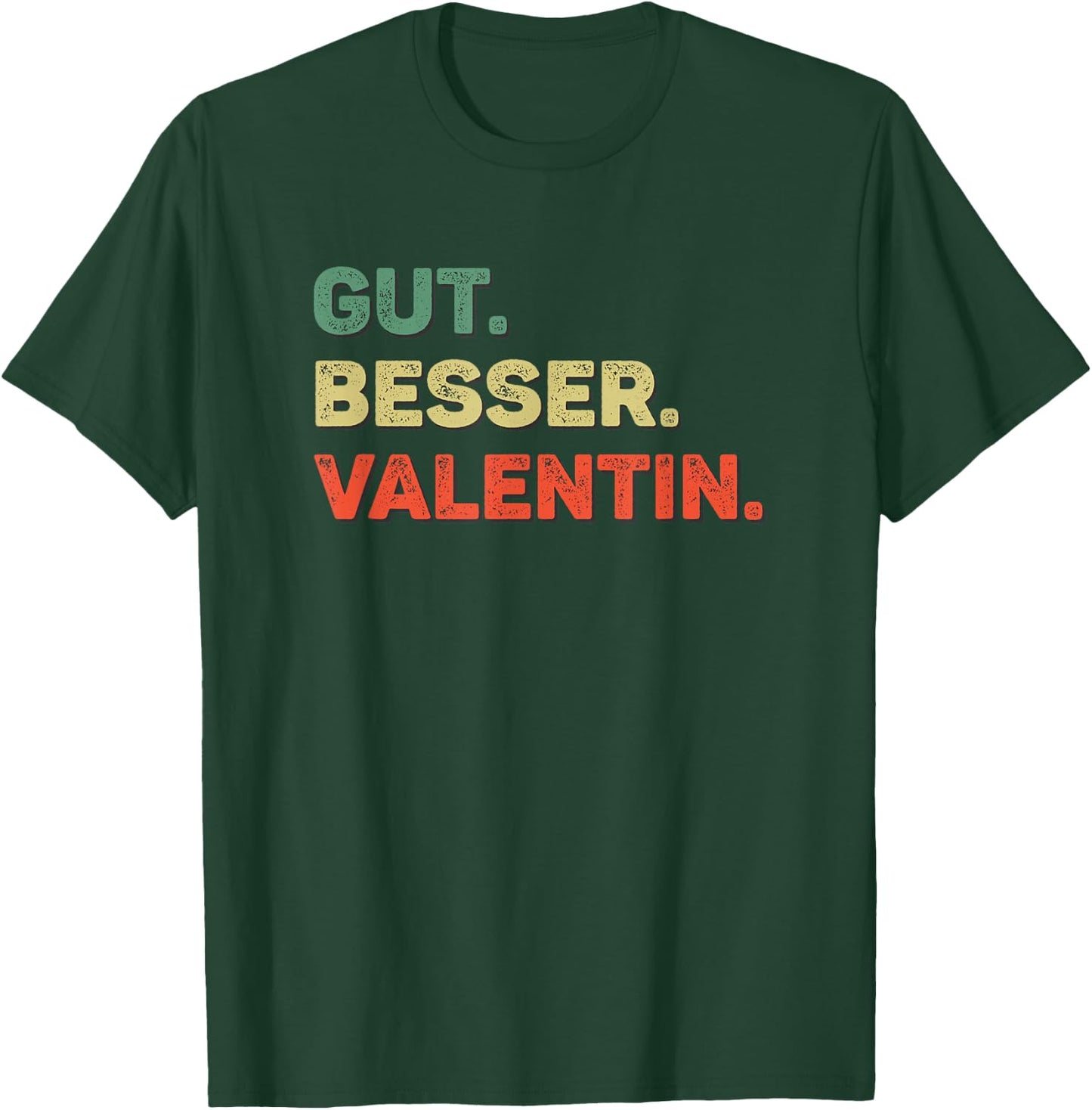 Valentin Funny Saying First Name Name Gut Better , black T-Shirt - T-Shirt | Forest