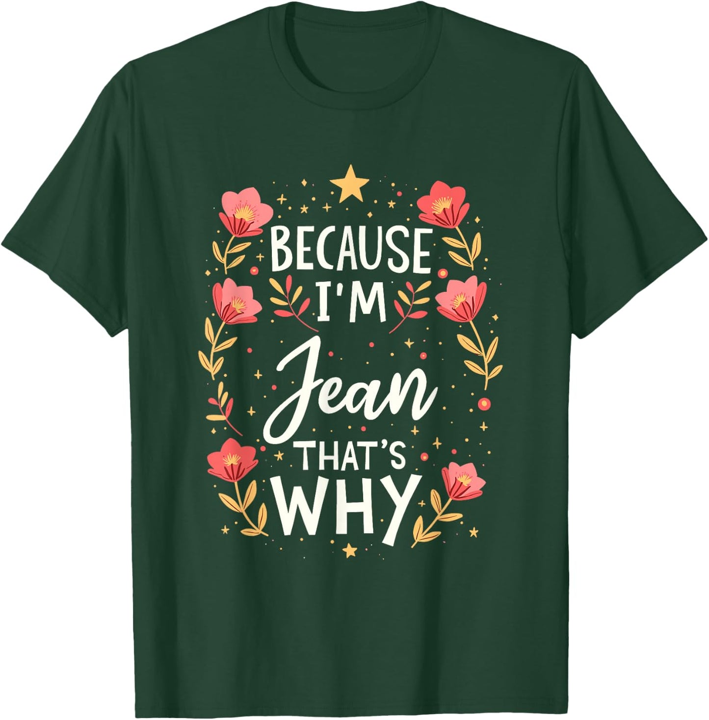 Women Because I'm Jean That's Why Woman T-Shirt - T-Shirt | Forest