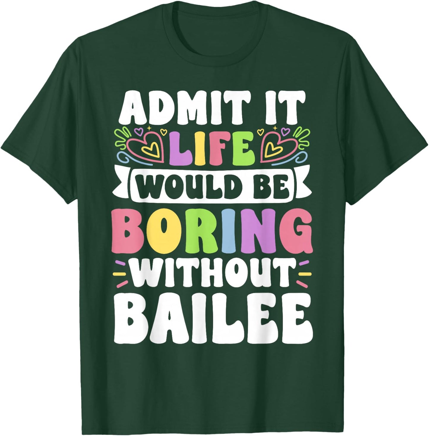 Bailee Personalized Name Funny Saying First Name Family T-Shirt - T-Shirt | Forest