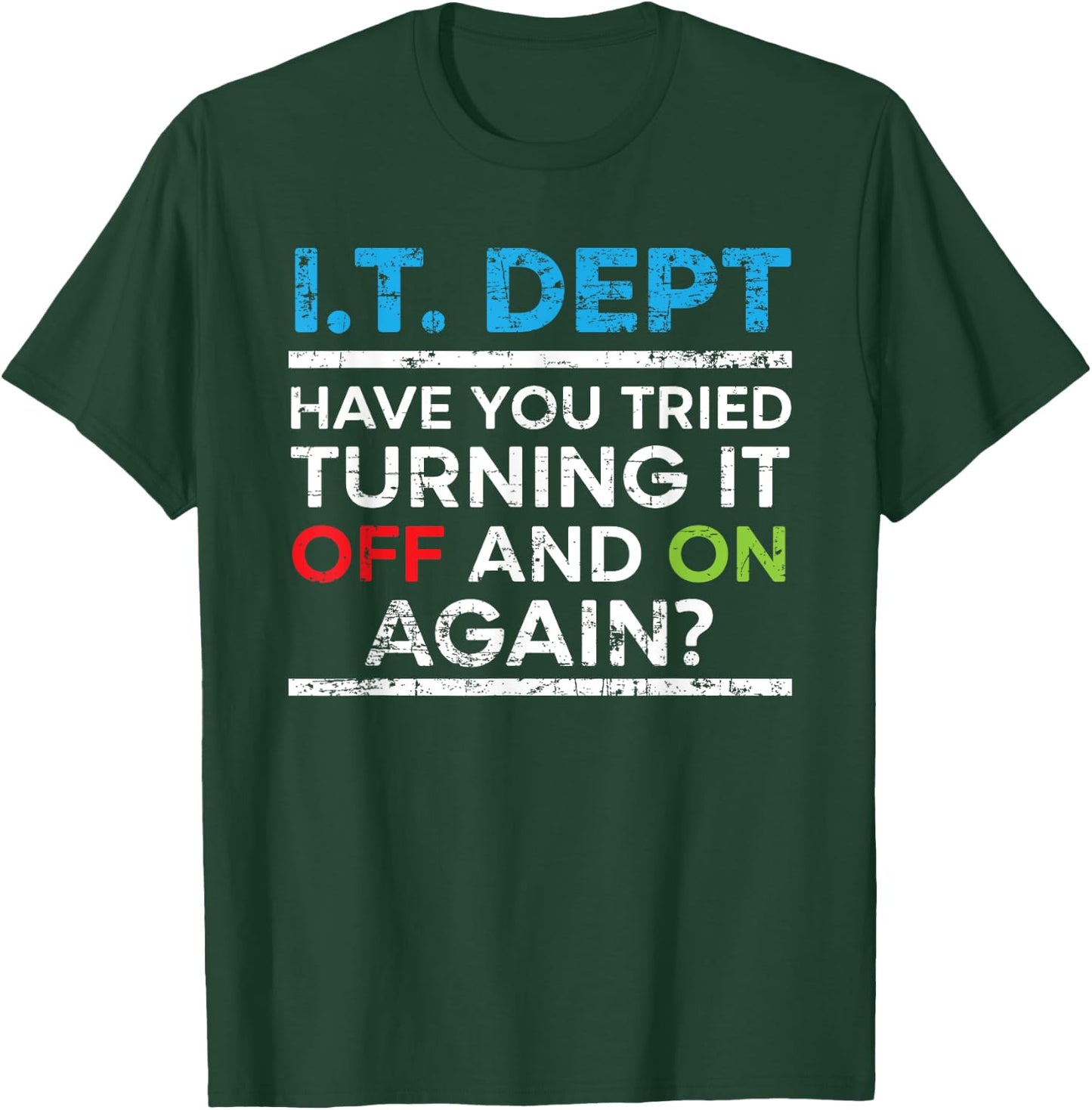 Have You Tried Turning It Off And On Again IT Guy T-Shirt - T-Shirt | Forest