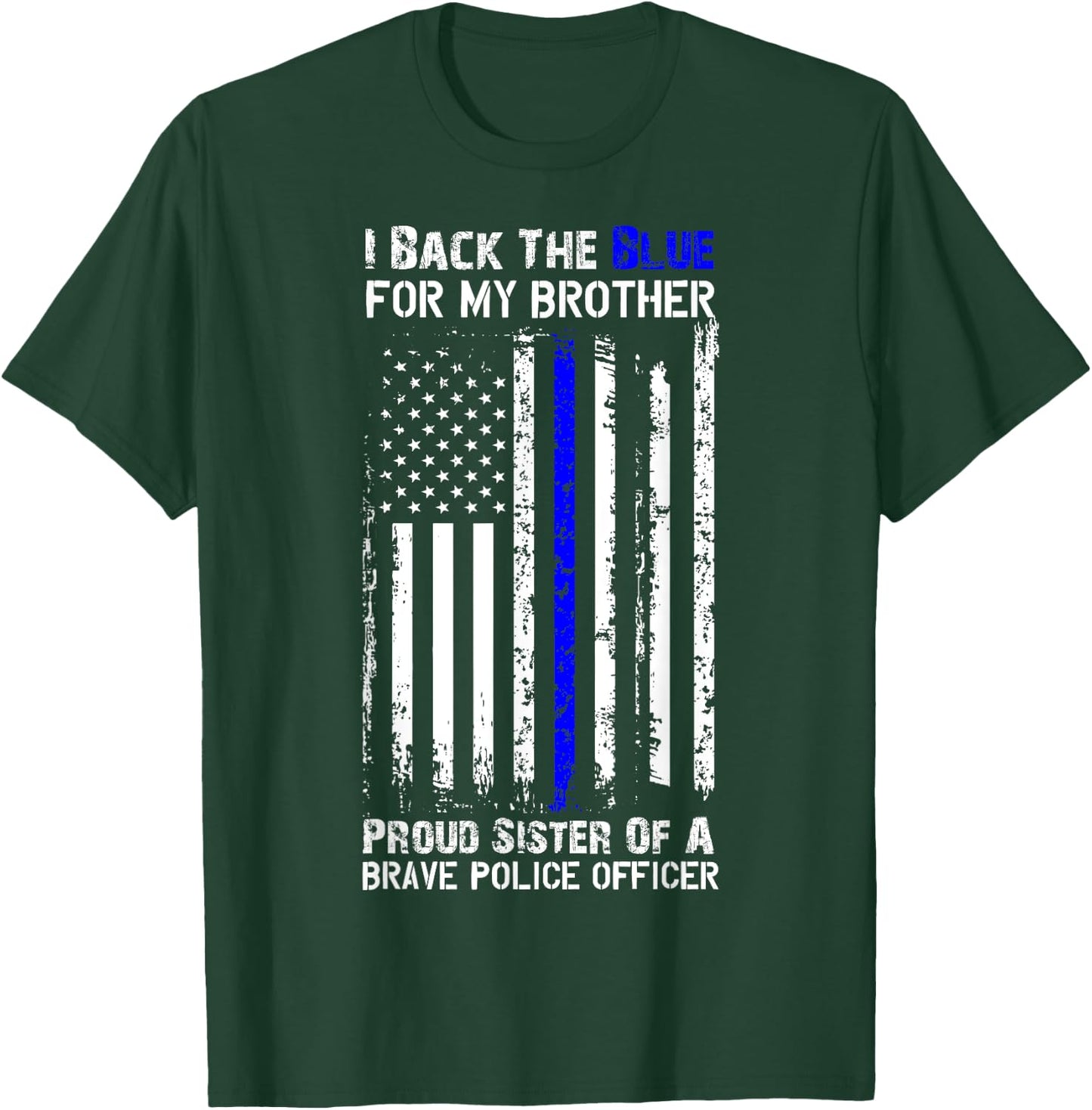 Police Flag Shirt - I Back The Blue For My Brother Sister T-Shirt - T-Shirt | Forest