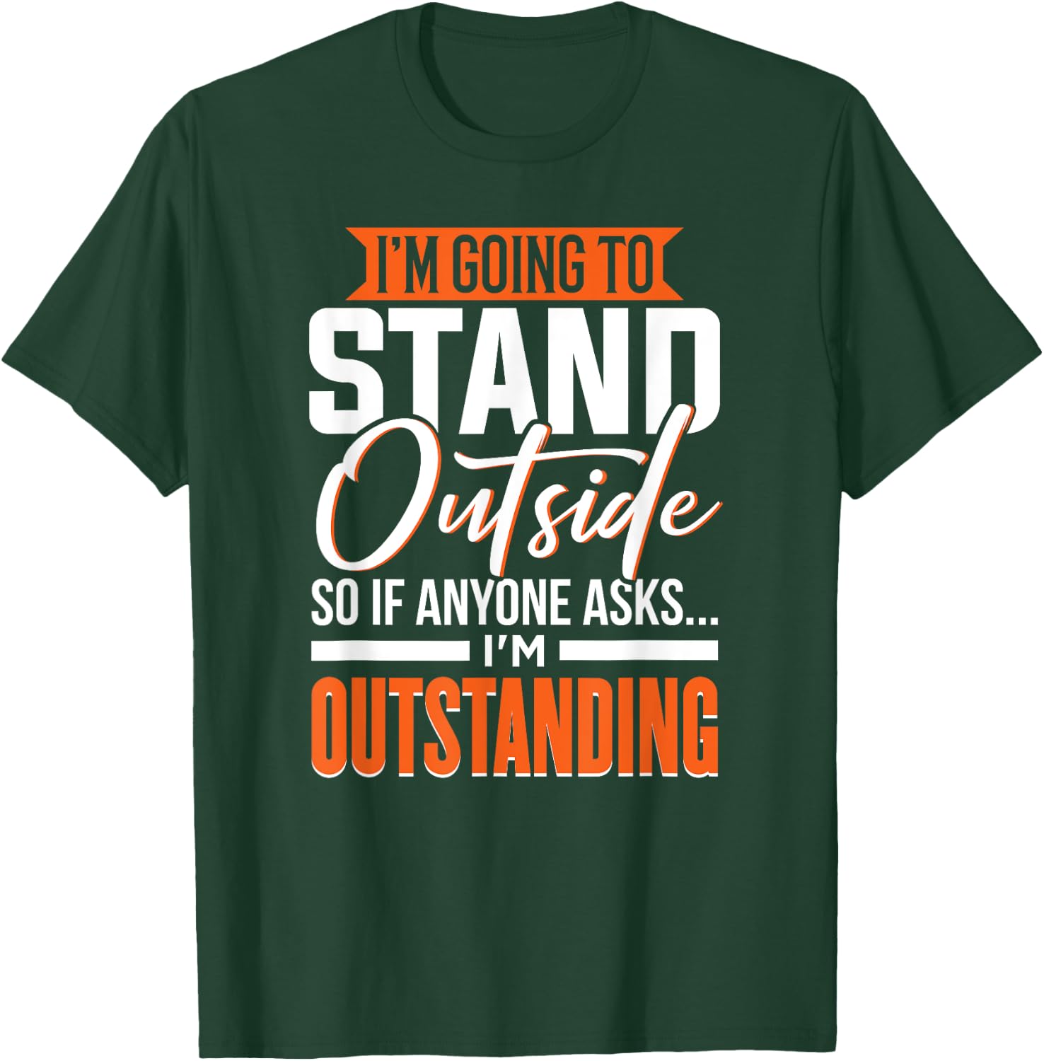 Funny Sarcastic Saying, Adult Humor, Outstanding, Sarcasm T-Shirt - T-Shirt | Forest