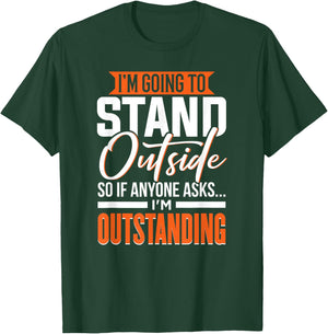 Funny Sarcastic Saying, Adult Humor, Outstanding, Sarcasm T-Shirt - T-Shirt | Forest