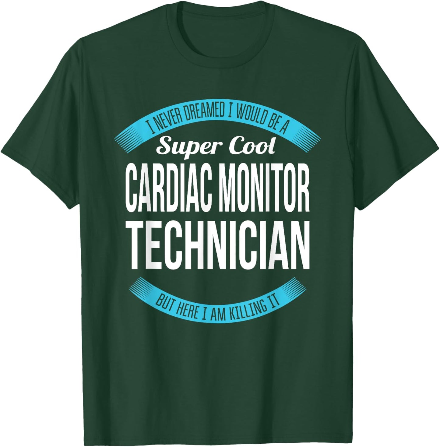 Cardiac Monitor Technician Funny Gift T-Shirt - T-Shirt | Forest