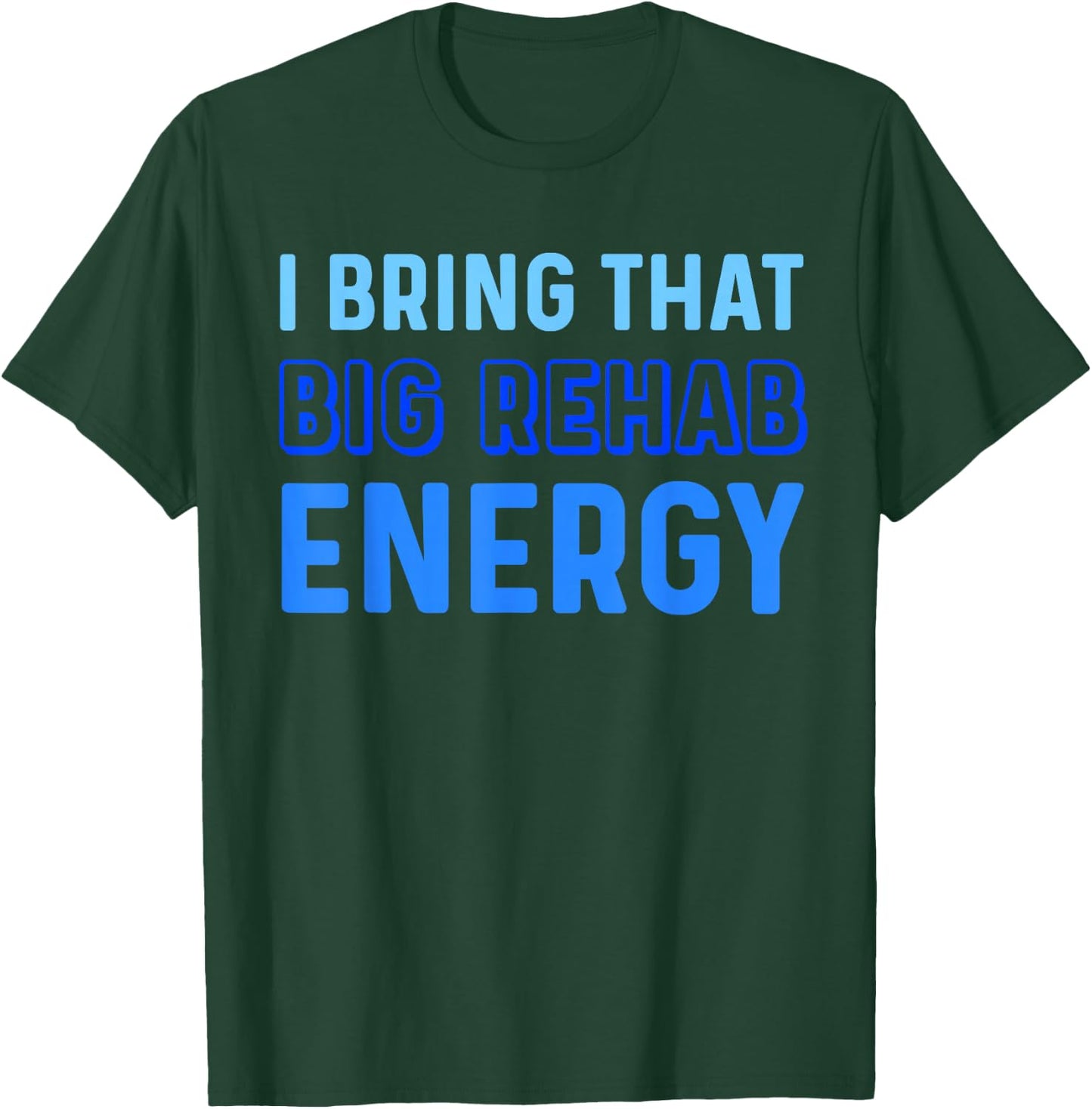 Rehab Team Funny Big Energy PT Month OT SLP Physical Therapy T-Shirt - T-Shirt | Forest
