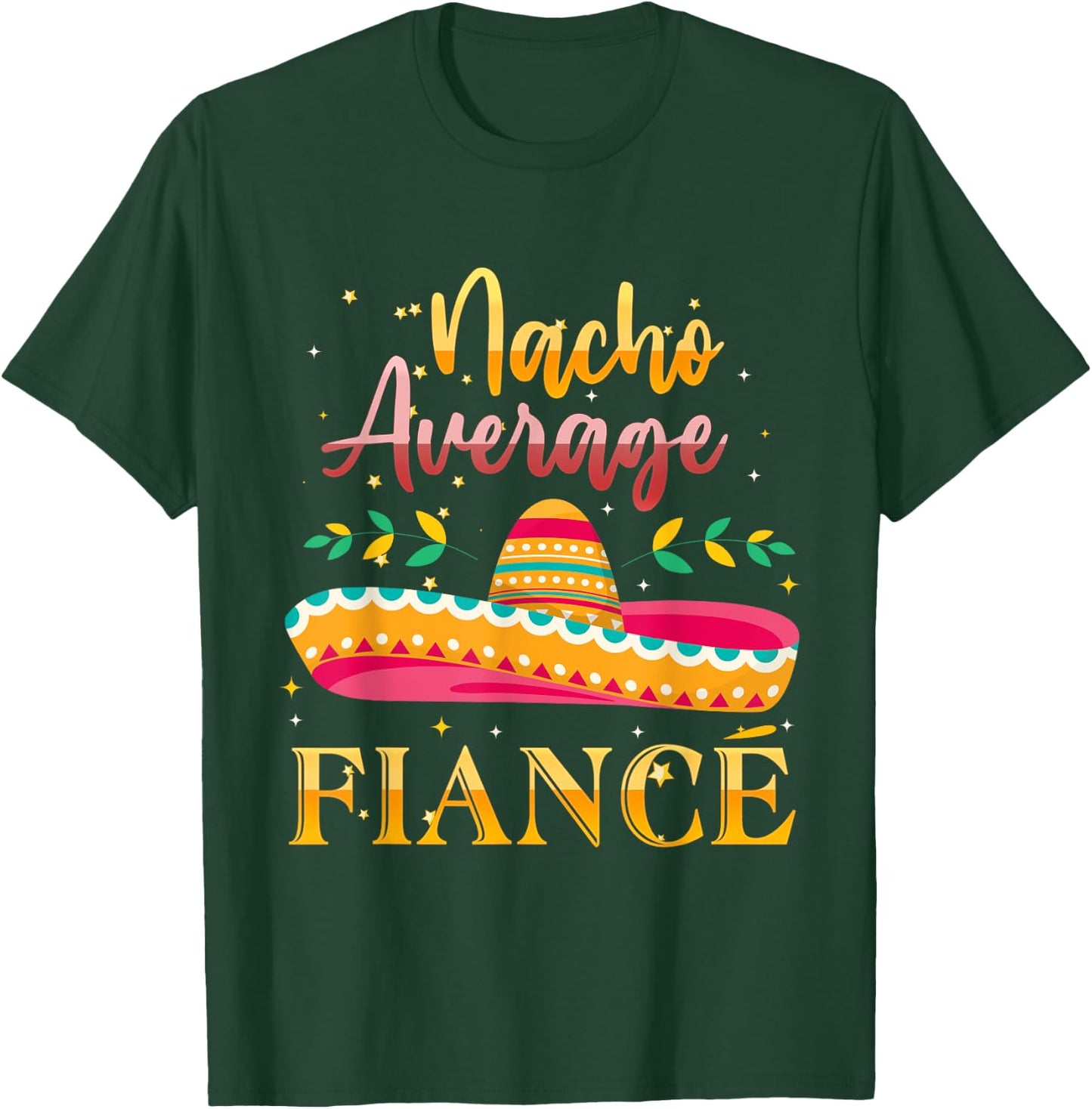 Nacho Average Fiance T-Shirt - T-Shirt | Forest