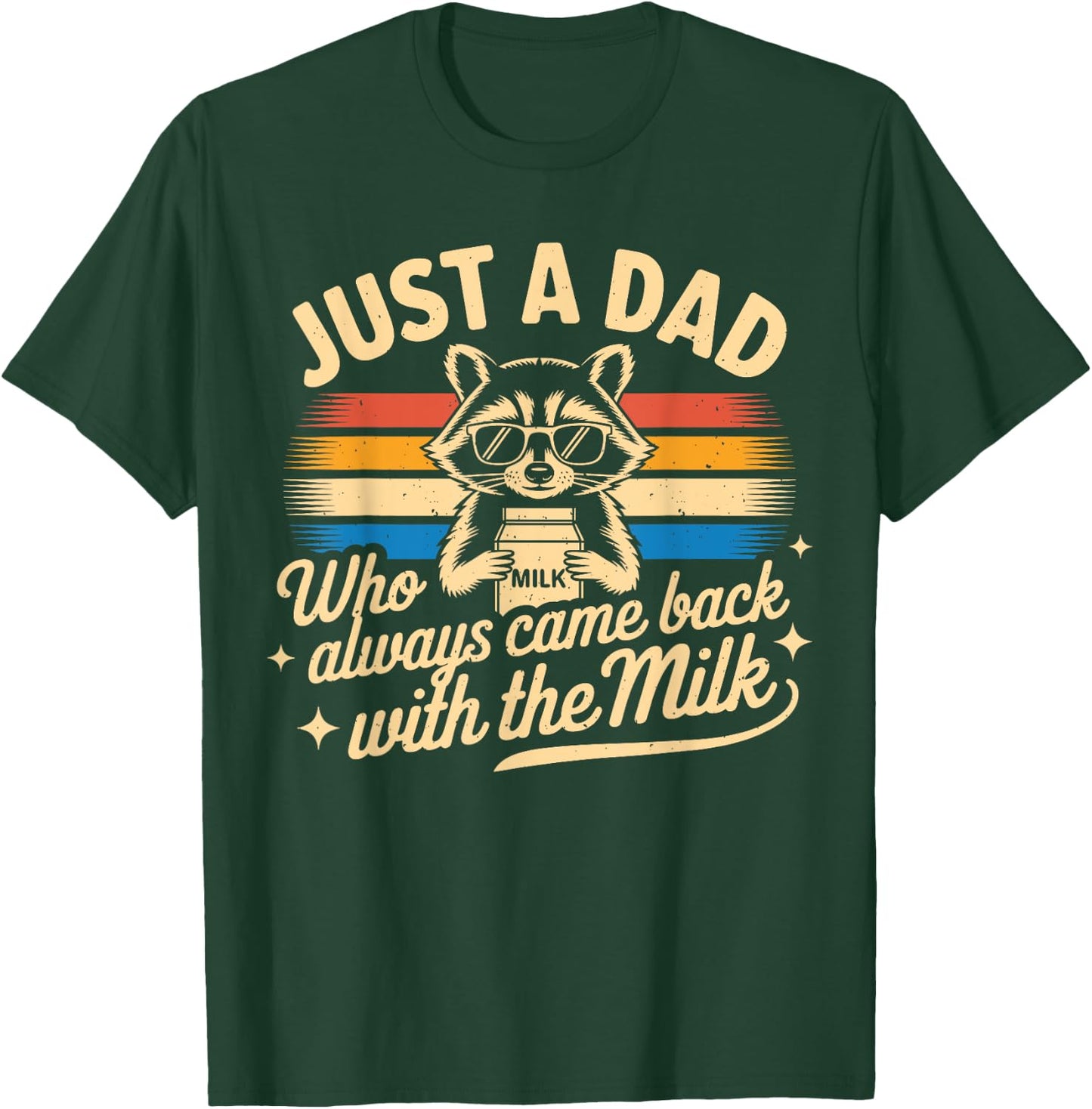 Just A Dad Who Always Came Back | Funny Fathers Day for Dad T-Shirt - T-Shirt | Forest