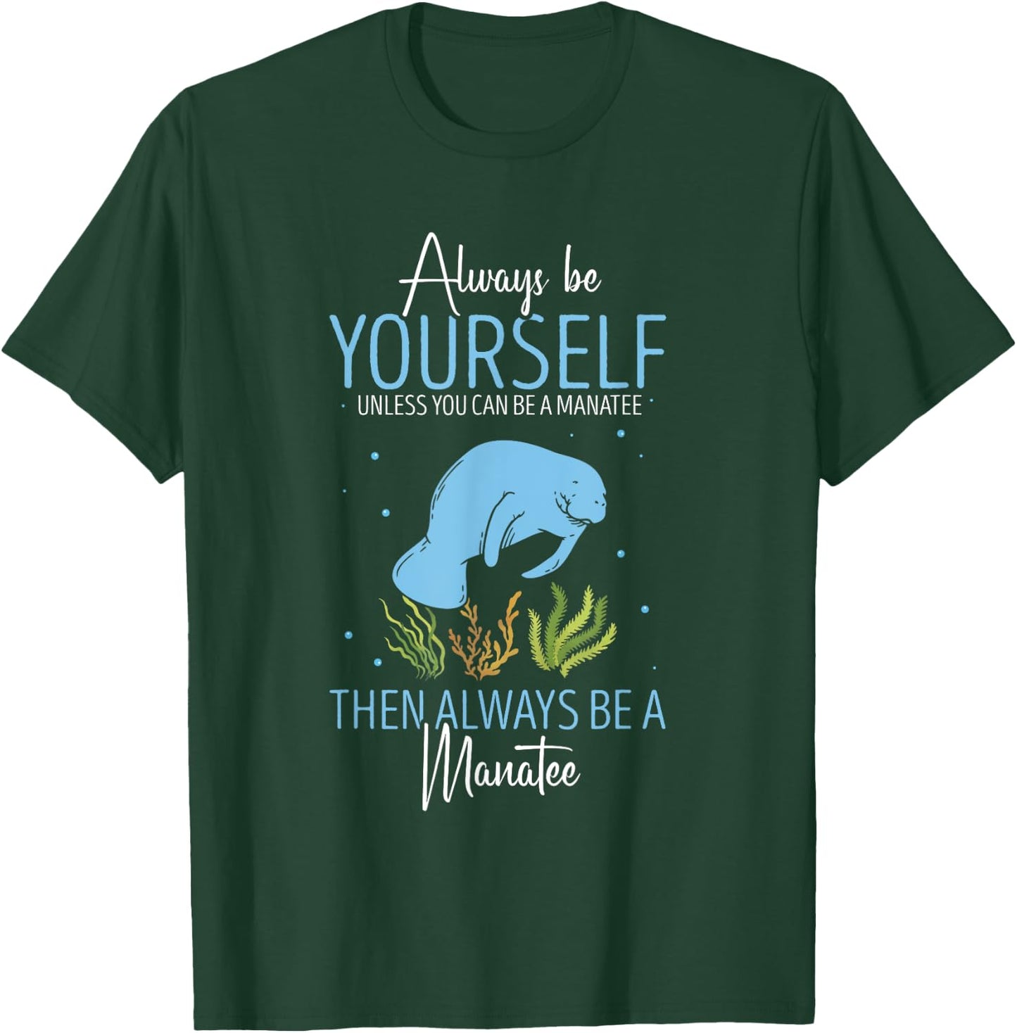 Cute Manatee Lover Always Be Yourself Sea Cow Lover Manatee T-Shirt - T-Shirt | Forest