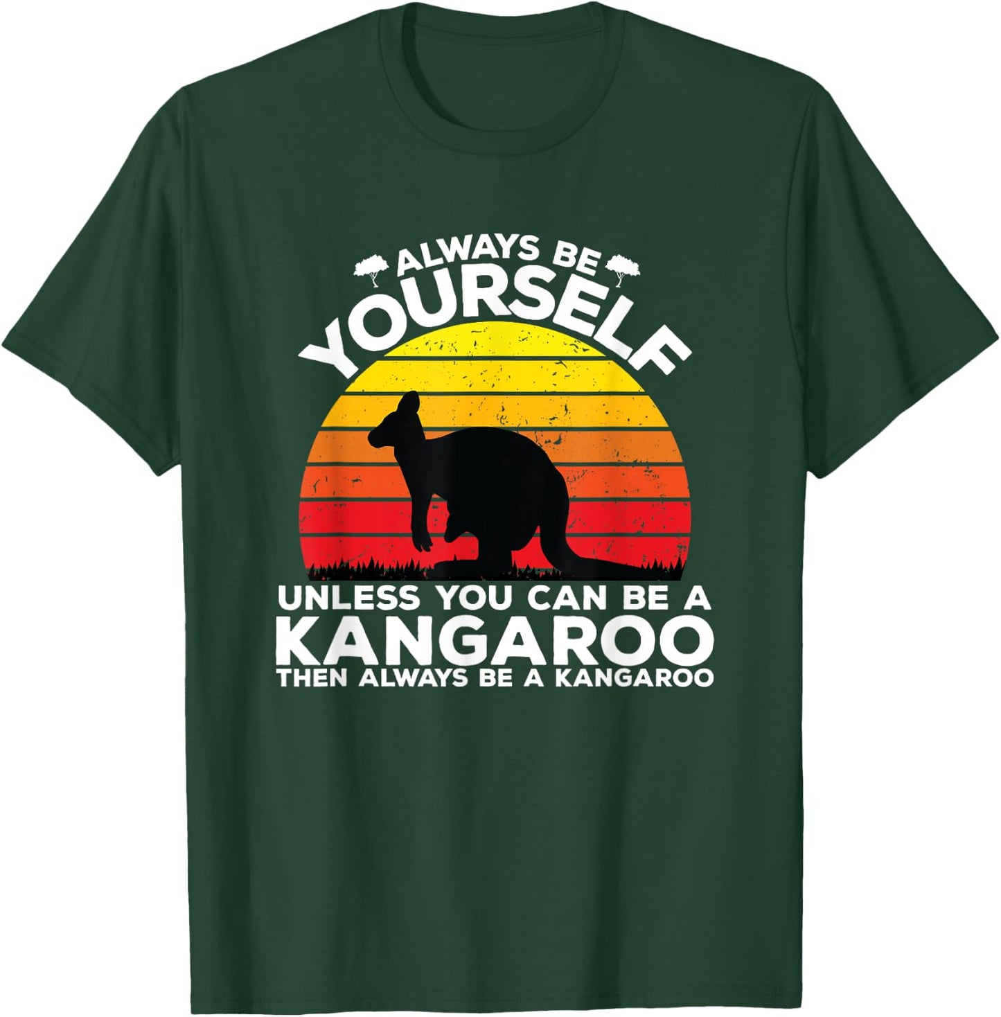 Always Be Yourself Kangaroo Saying Australia Kangaroo T-Shirt - T-Shirt | Forest