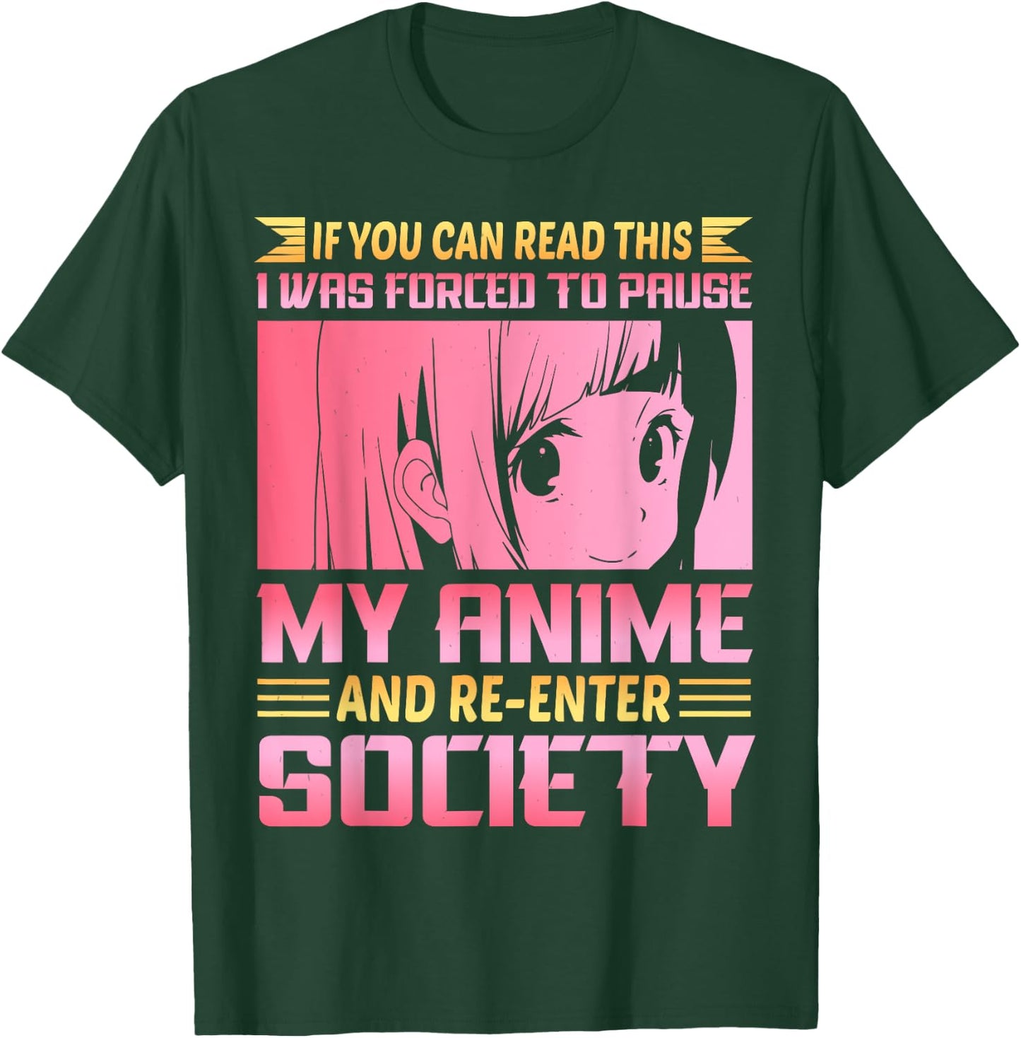 If You Can Read This I Was Forced To Pause My Anime T-Shirt - T-Shirt | Forest