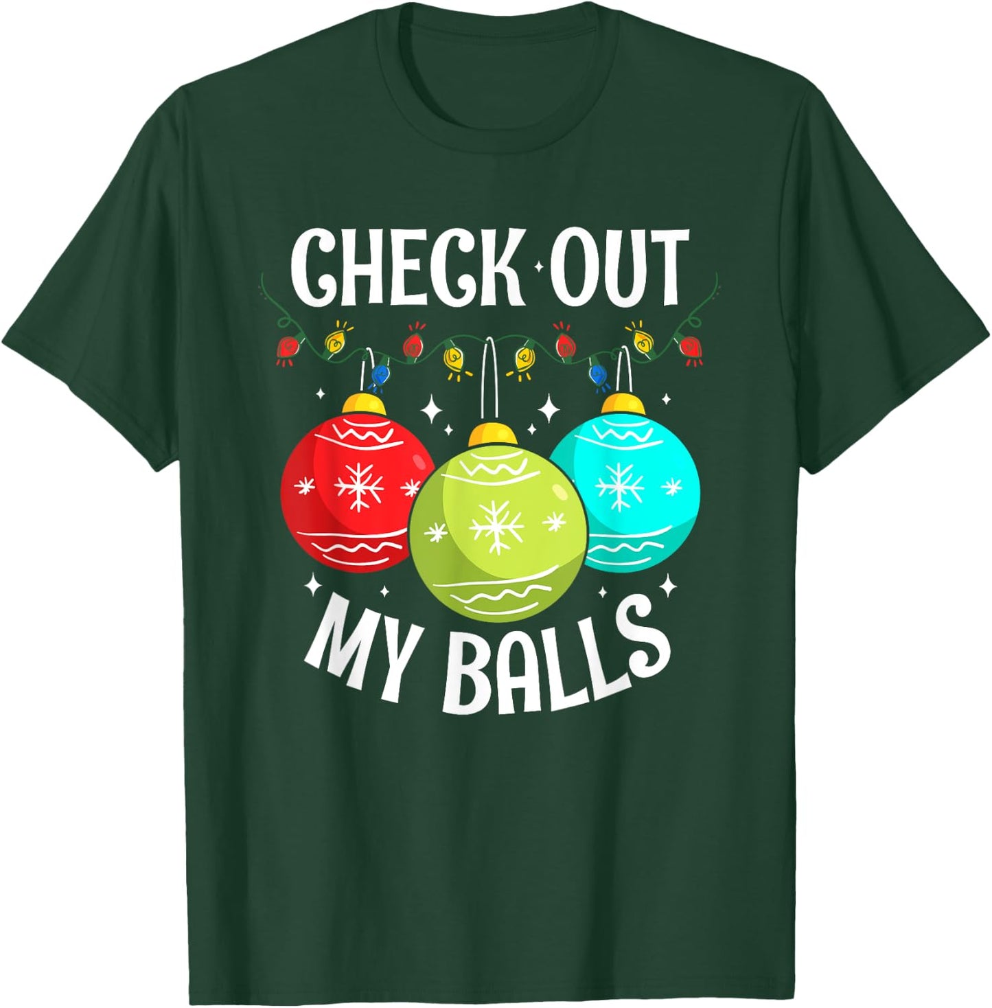 Check Out My Balls Funny Dirty Christmas Joke Decoration T-Shirt - T-Shirt | Forest