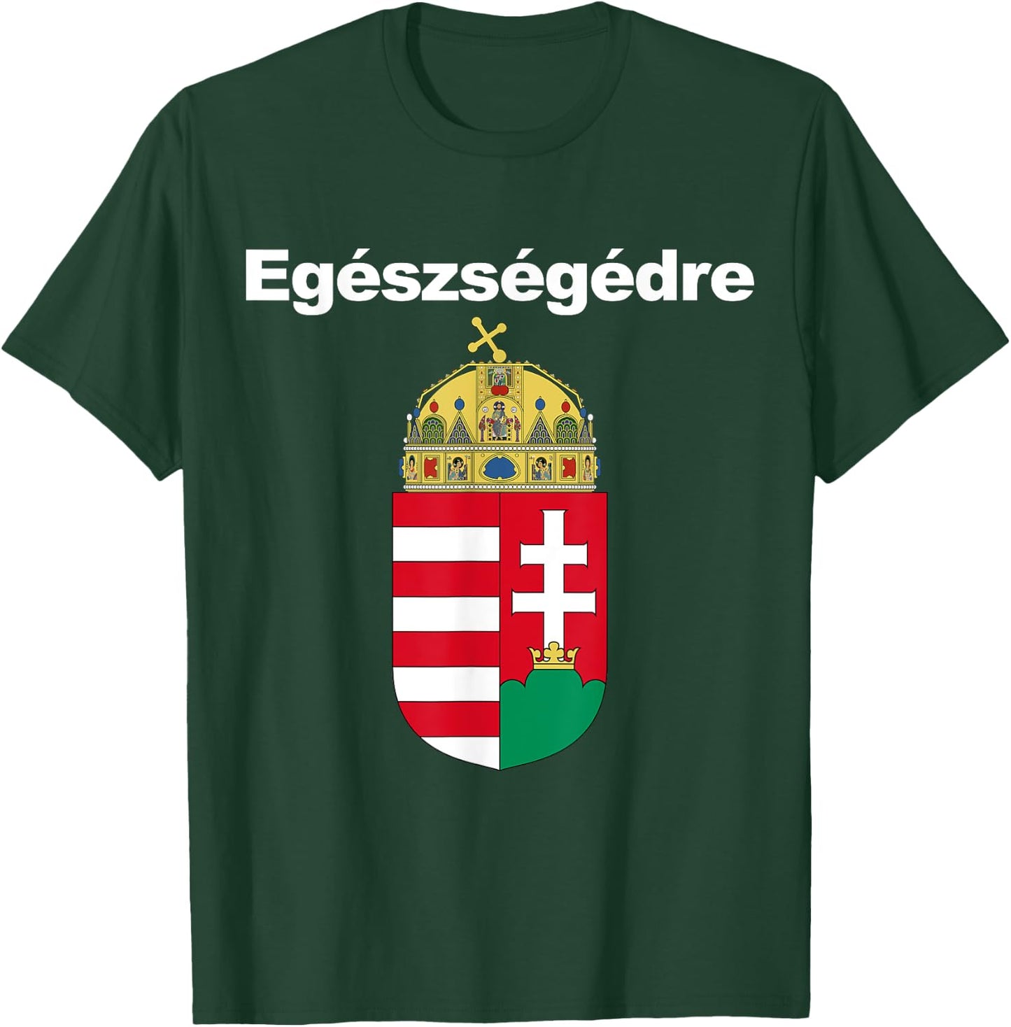 Egeszsegedre Cheers In Hungarian Apparel Magyar Cimere T-Shirt - T-Shirt | Forest