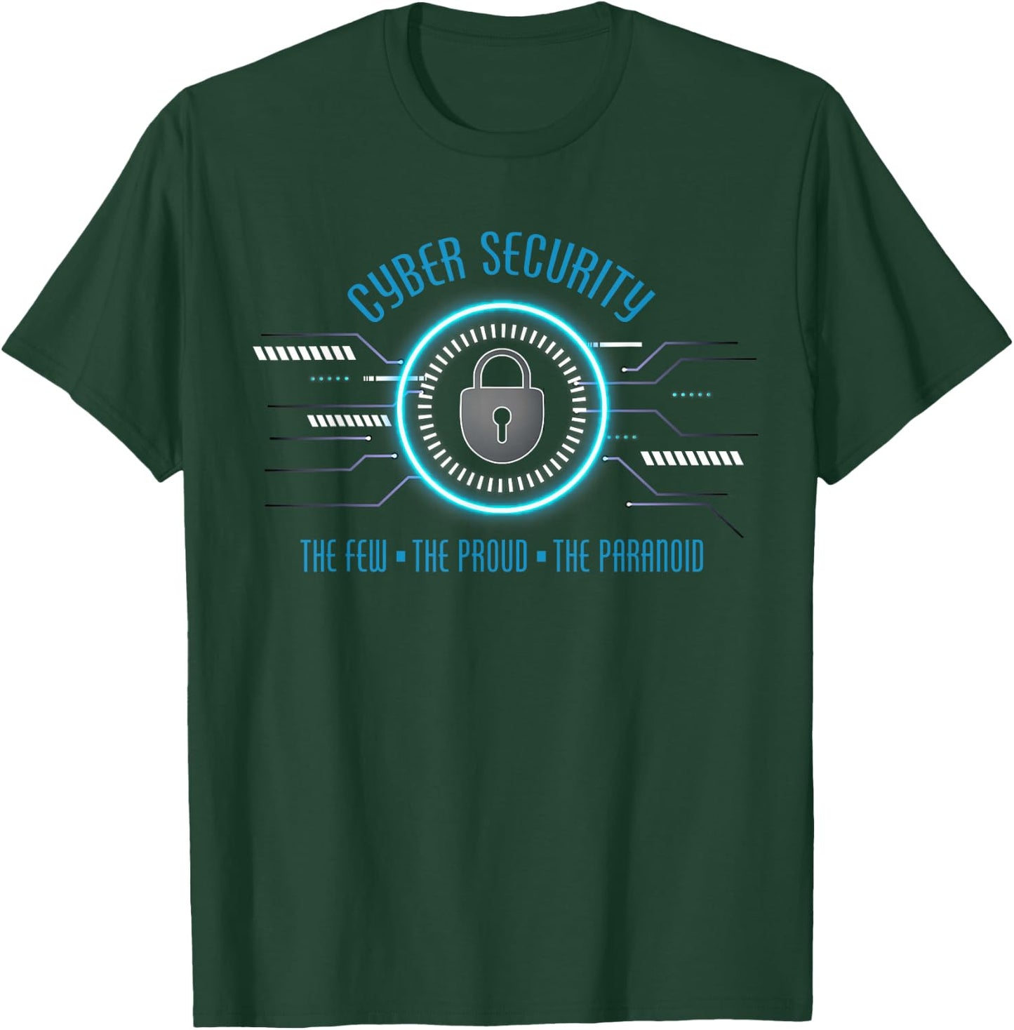 Cyber Security The Few The Proud The Paranoid Cybersecurity T-Shirt - T-Shirt | Forest