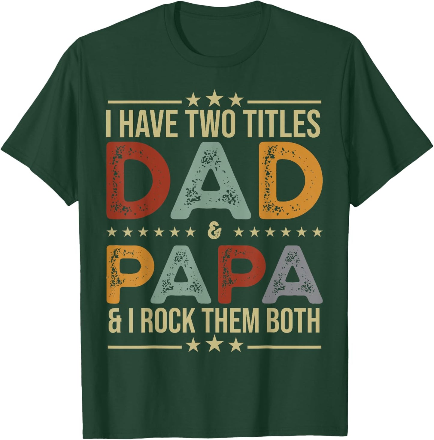 I Have Two Titles Dad And Papa Funny Fathers Day T-Shirt - T-Shirt | Forest