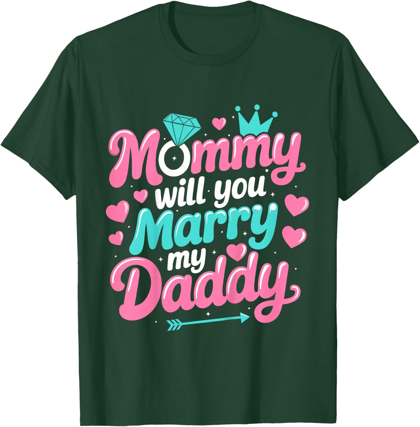 Mommy Will You Marry My Daddy Marriage Wedding Funny T-Shirt - T-Shirt | Forest