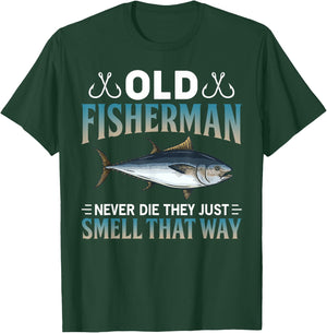 Old Fisherman Never Die They Just Smell That Way T-Shirt - T-Shirt | Forest