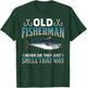 Old Fisherman Never Die They Just Smell That Way T-Shirt - T-Shirt | Forest
