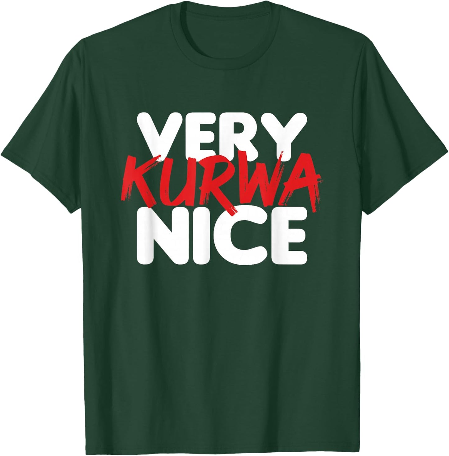 Very Kurwa Nice T-Shirt - T-Shirt | Forest