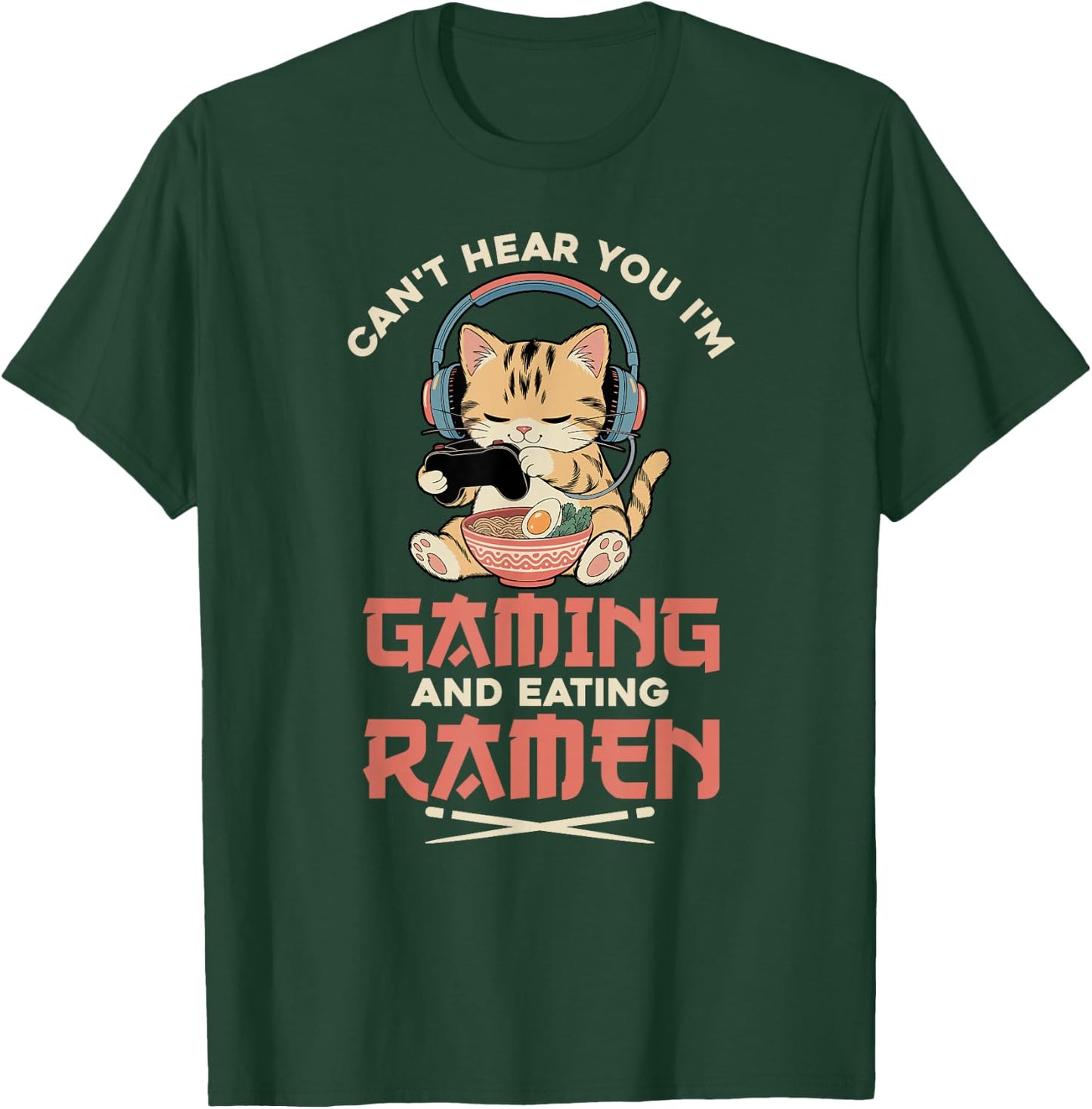Gaming Can't Hear You Gaming and Ramen Funny Gamer Cat T-Shirt - T-Shirt | Forest
