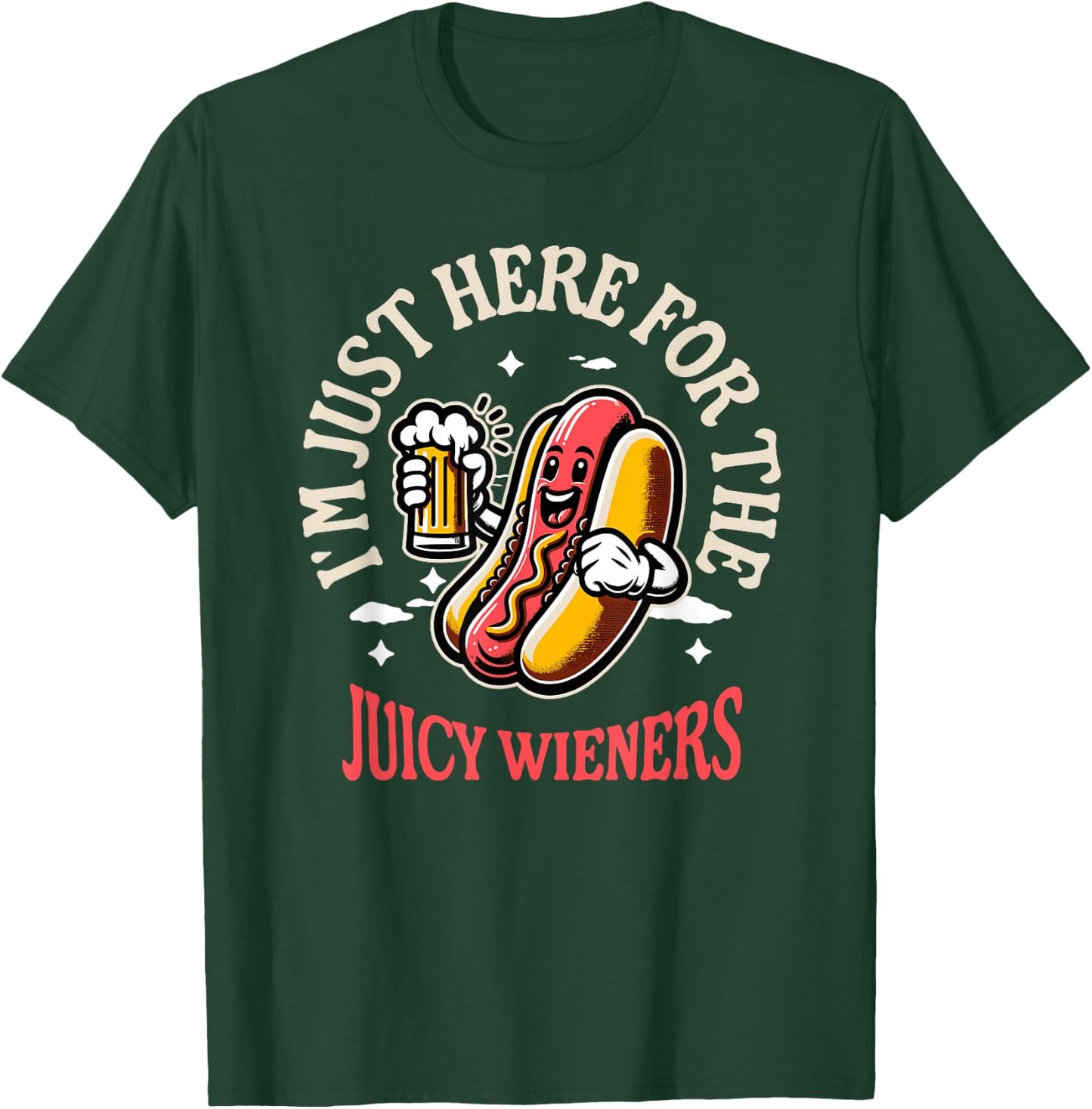 I'm Just Here For The Juicy Wieners Funny Hotdog Beer Mascot Women T-Shirt - T-Shirt | Forest