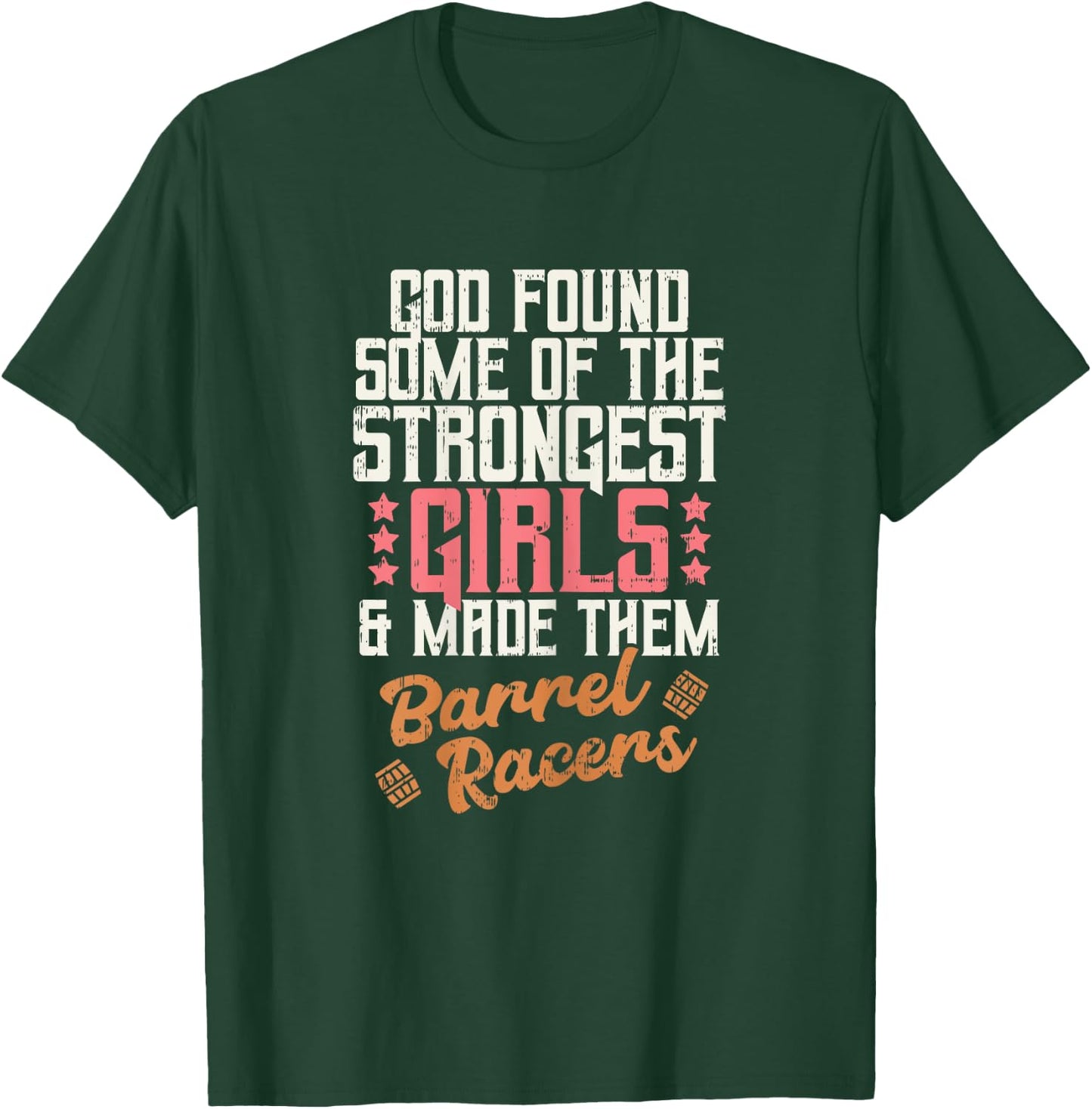 God Found Strongest Girls Barrel Racers Rodeo Horse Gift T-Shirt - T-Shirt | Forest