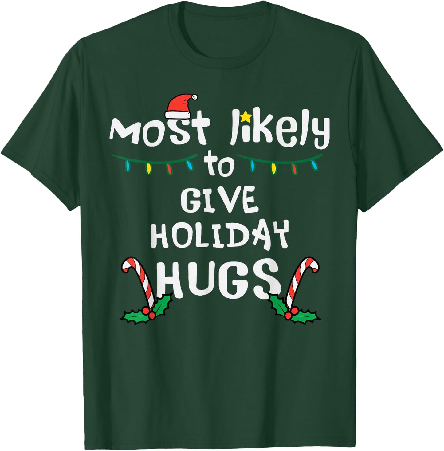 Most Likely Give Holiday Hugs Christmas Xmas Family Matching T-Shirt - T-Shirt | Forest