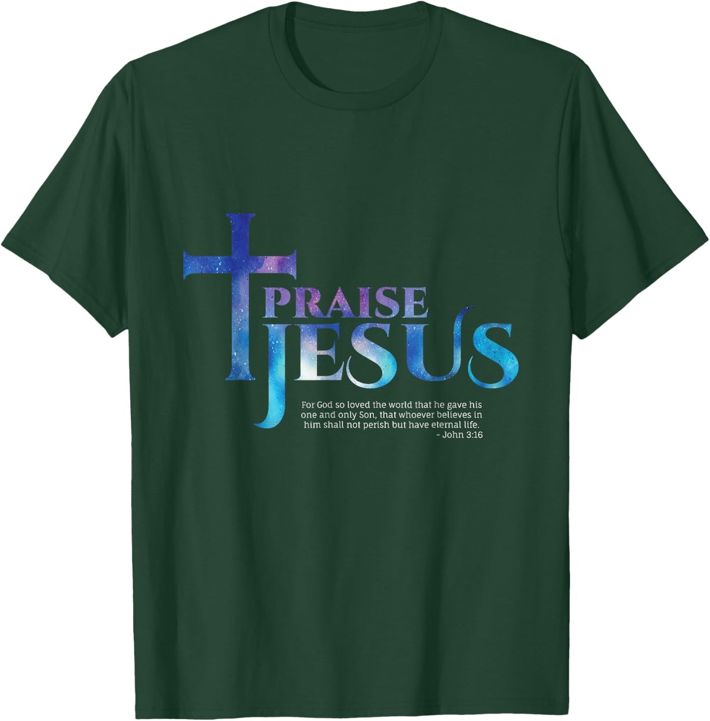 Praise Jesus Bible Verse - John 3:16 T-Shirt - T-Shirt | Forest