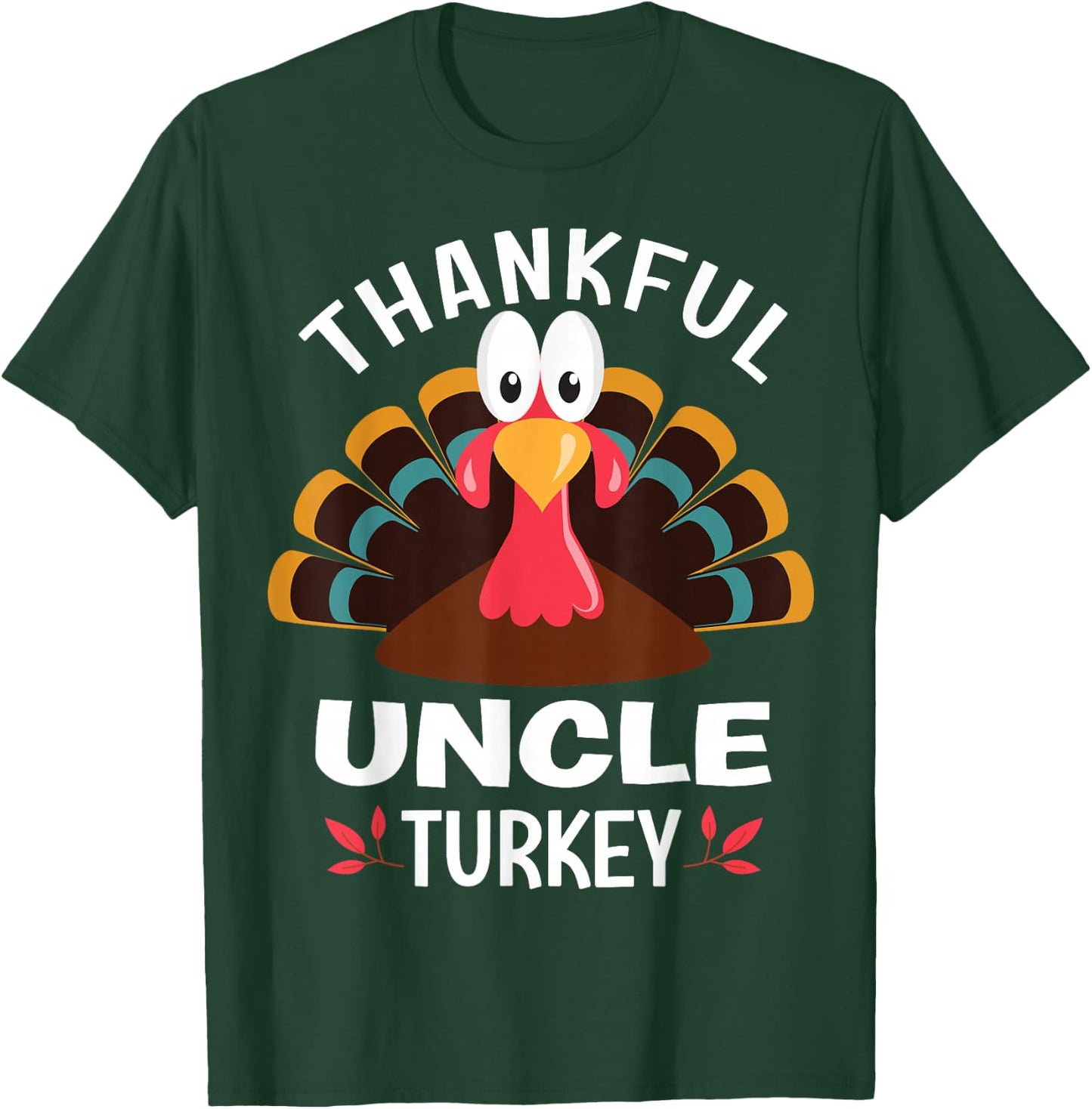 Thankful Uncle Turkey Funny Thanksgiving T-Shirt - T-Shirt | Forest