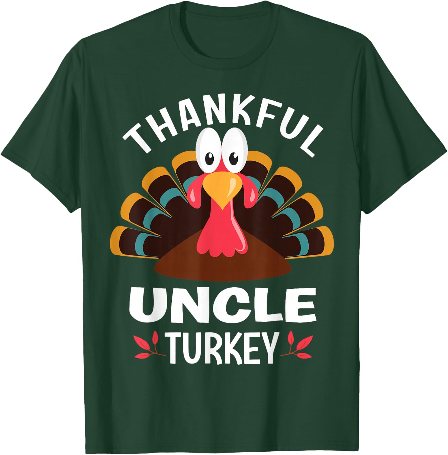 Thankful Uncle Turkey Funny Thanksgiving T-Shirt - T-Shirt | Forest