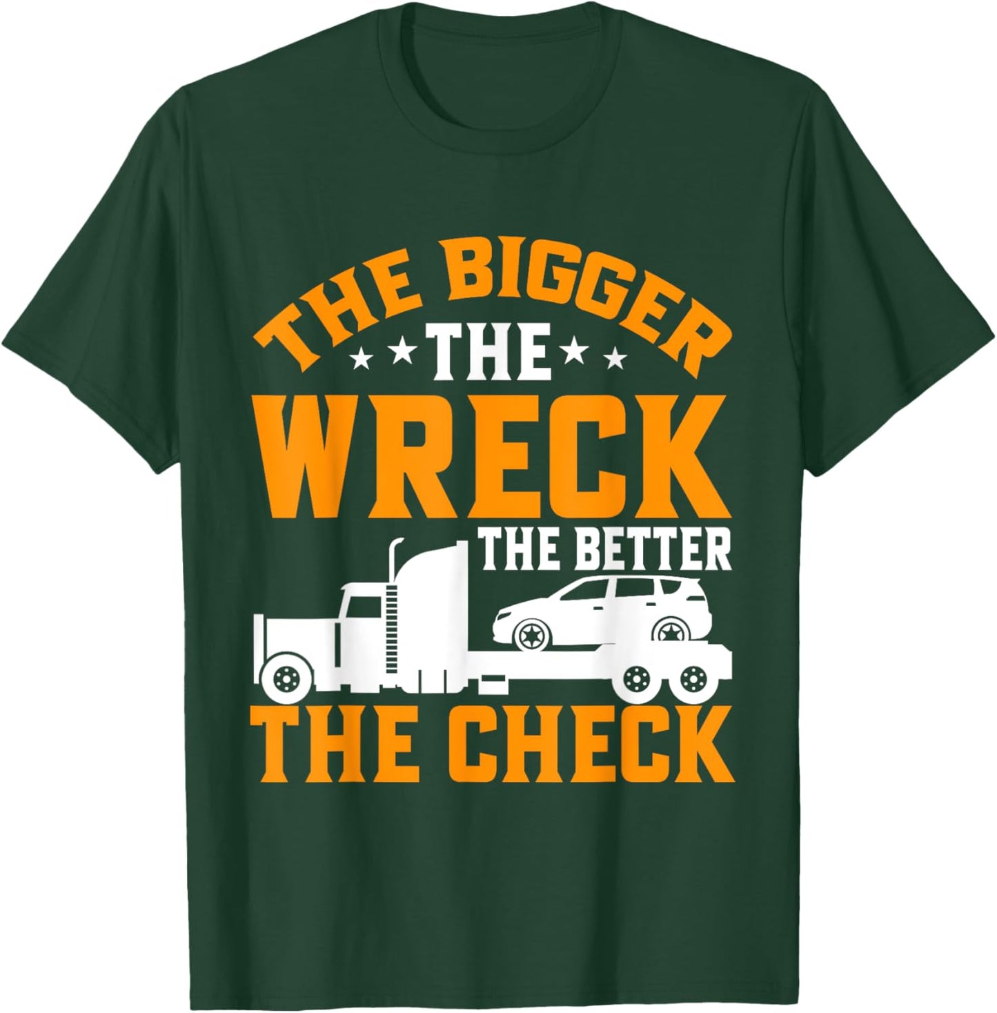 The bigger the Wreck the better the Check Tow Truck T-Shirt - T-Shirt | Forest