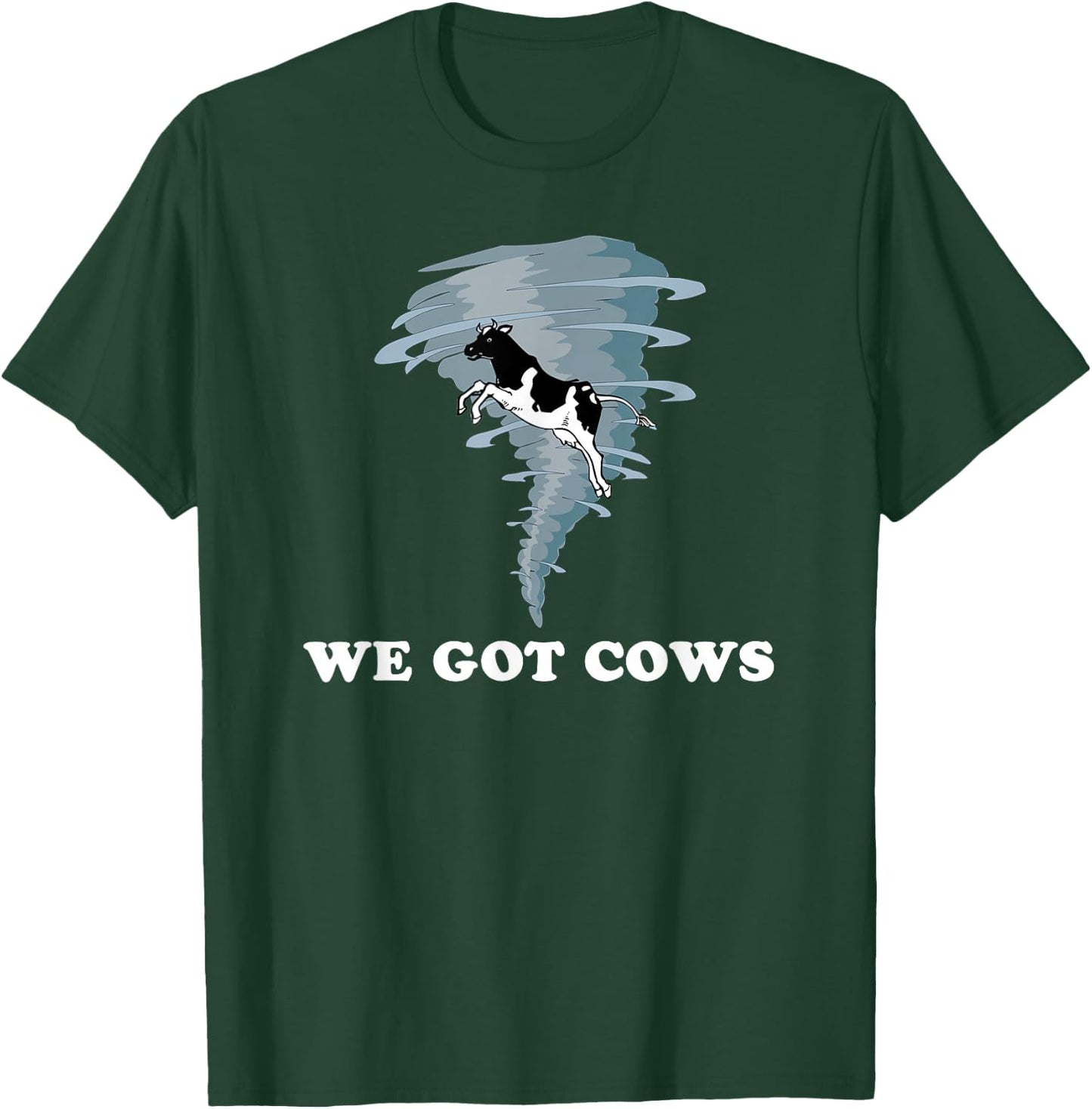 We Got Cows Tornado Chaser T-Shirt - T-Shirt | Forest