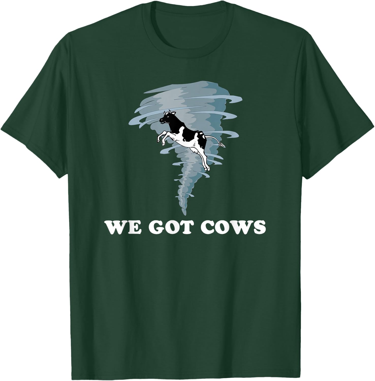 We Got Cows Tornado Chaser T-Shirt - T-Shirt | Forest