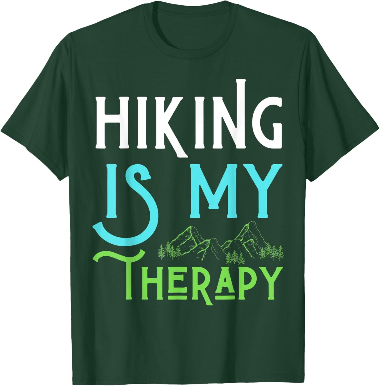 Hiking Is My Therapy I Love To Hike Run Walk Men Women Kids T-Shirt - T-Shirt | Forest