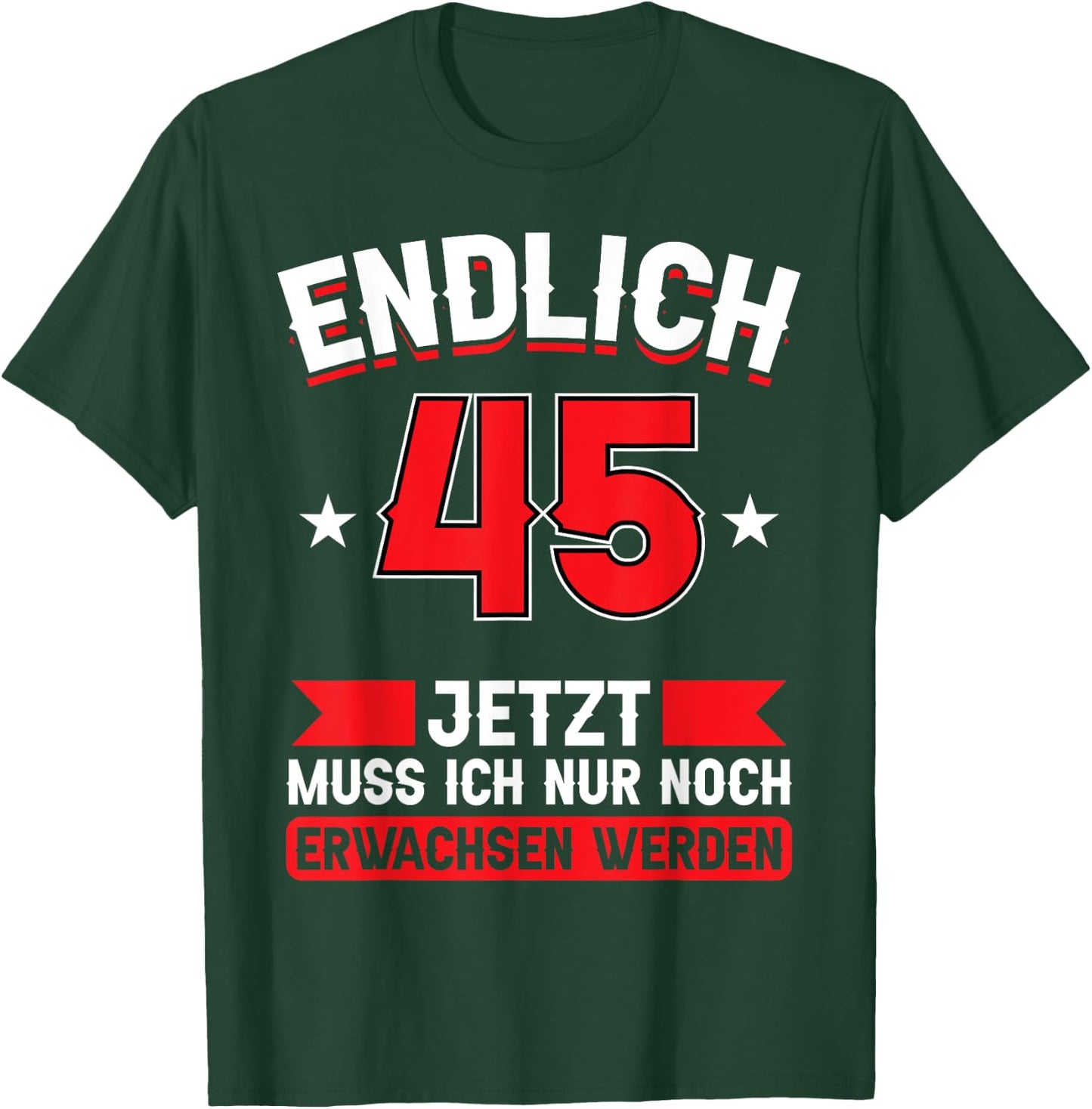 Endlich 45 - Jetzt nur noch erwachsenwerden 45th Birthday [German Language], black T-Shirt - T-Shirt | Forest