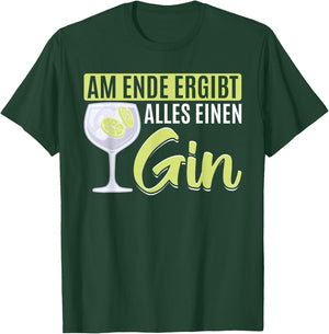 Am Ende macht alles einen GIN T-Shirt - T-Shirt | Forest