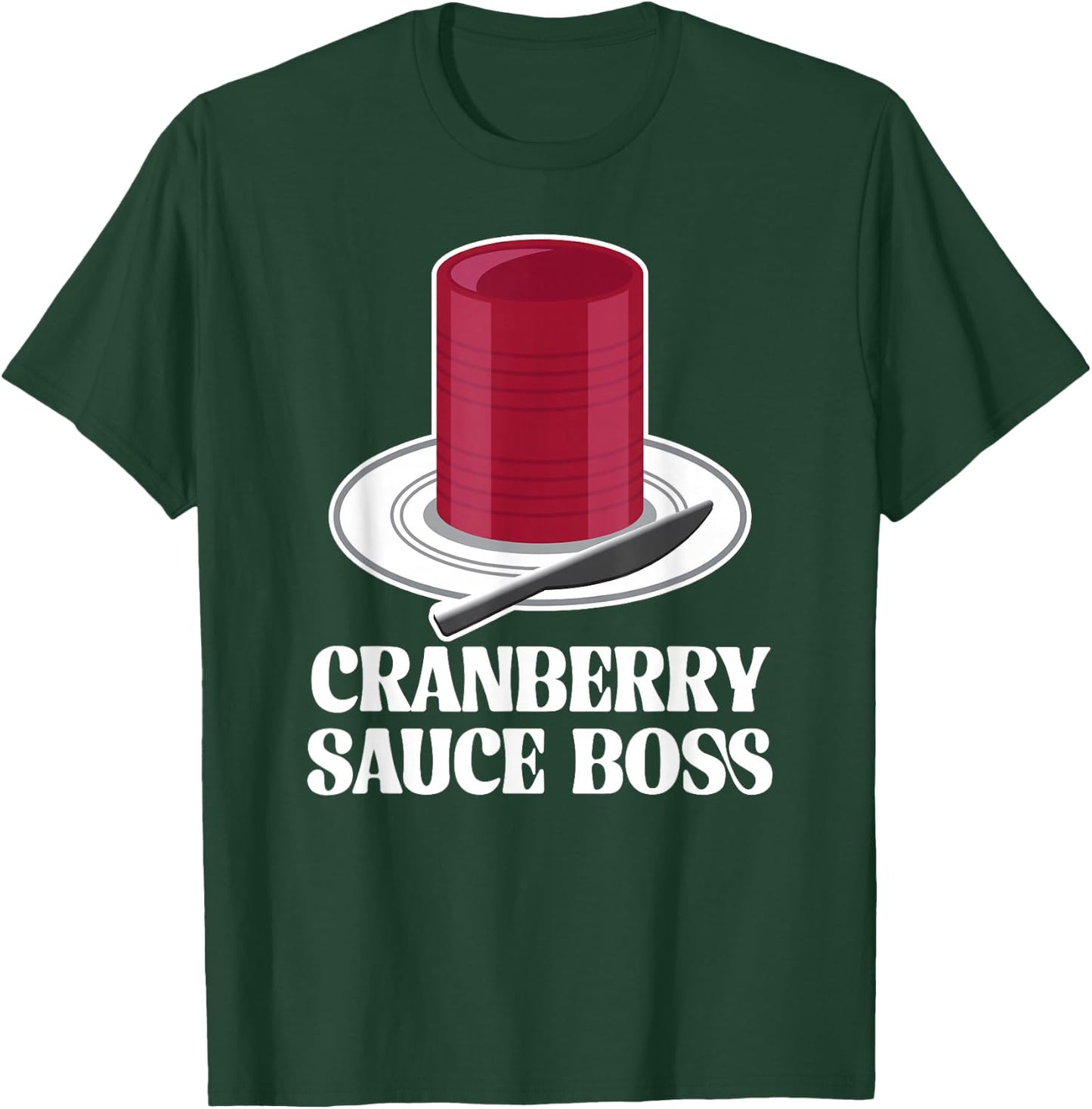 Thanksgiving Canned Cranberry Sauce Boss Turkey Day Funny T-Shirt - T-Shirt | Forest