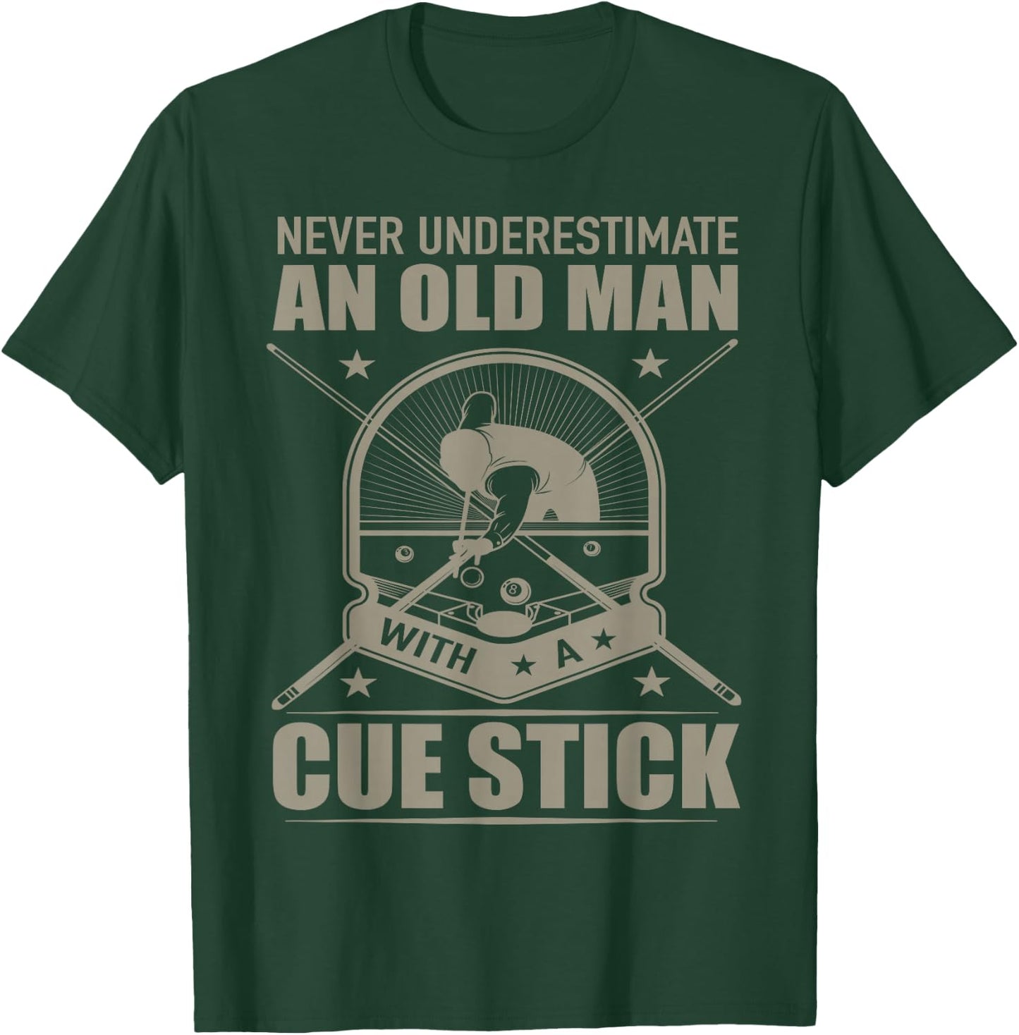 Never Underestimate an Old Man with a Cue Stick - Billiards T-Shirt - T-Shirt | Forest