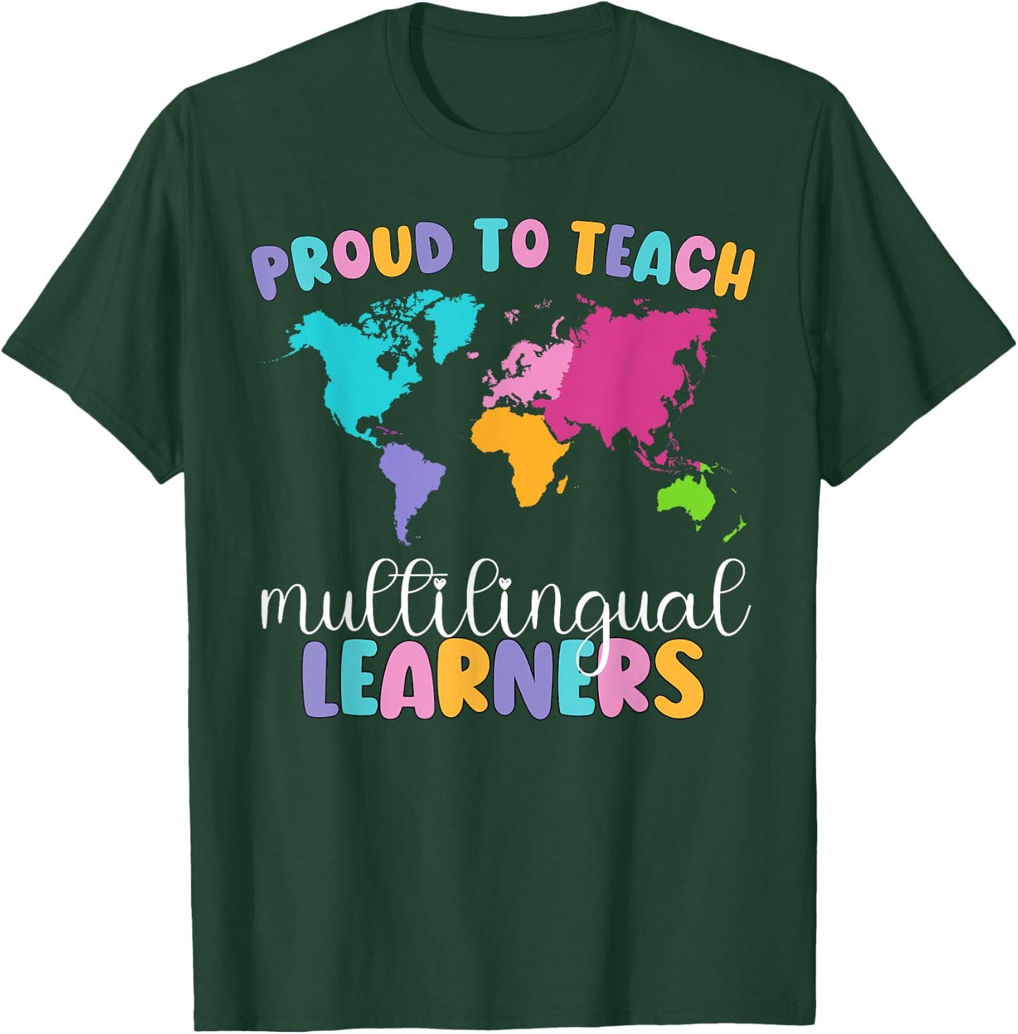 Proud To Teach Multilingual Learner ESL English Teacher T-Shirt - T-Shirt | Forest